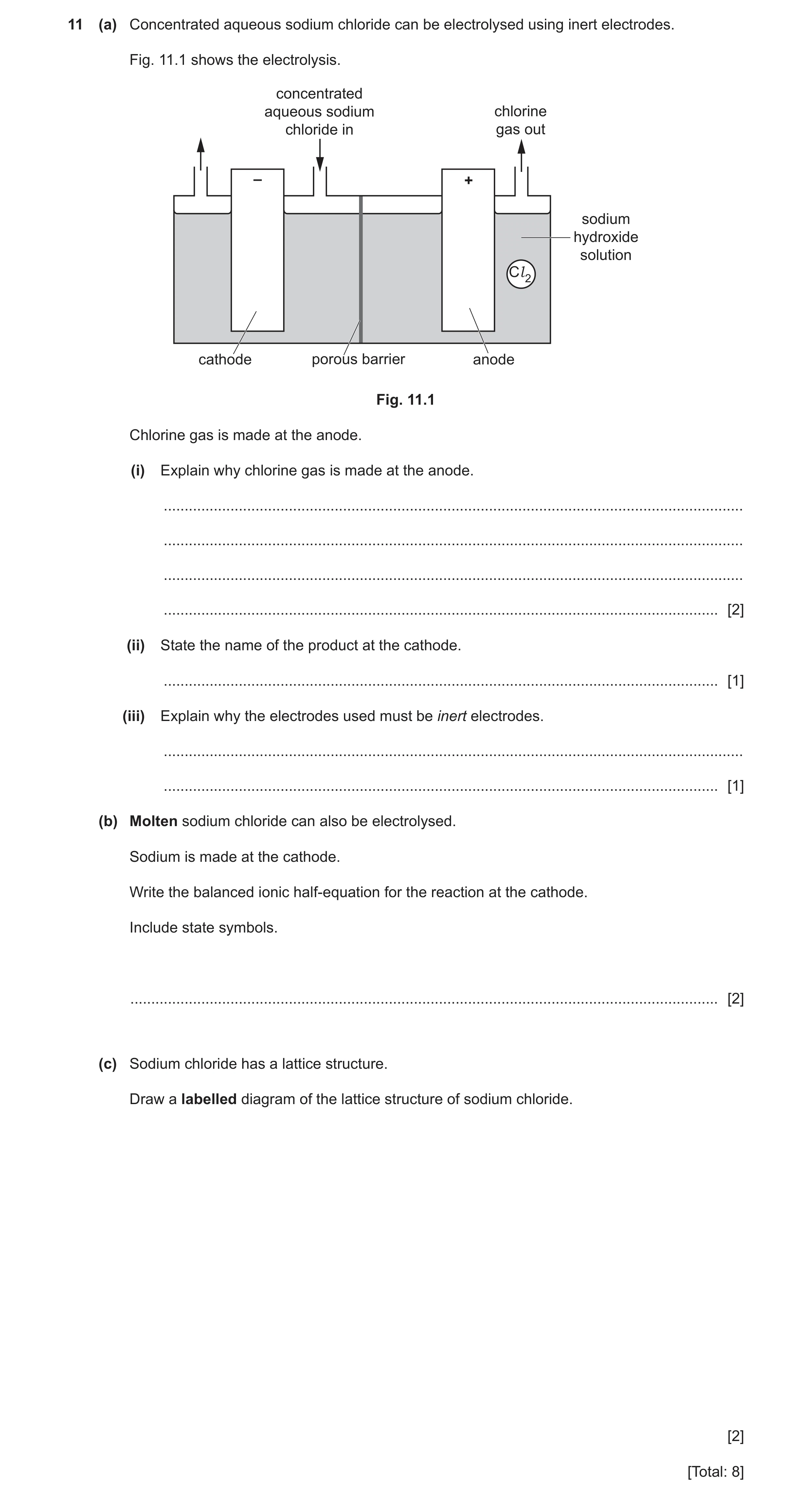 Question 6: (a) Concentrated aqueous sodium chloride can be electrolysed using inert electrodes. Fig. 11.1 shows the electrolysis. concentrated aqueous…