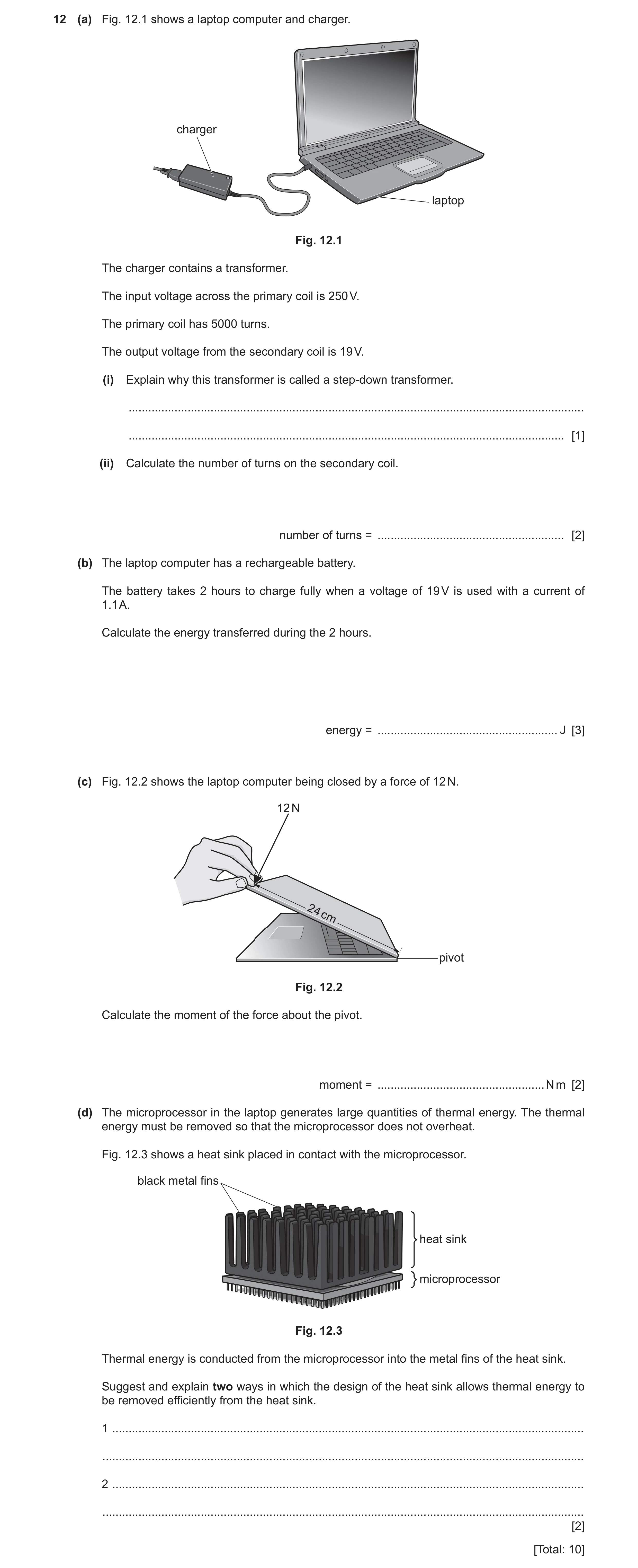 Question 17: (a) Fig. 12.1 shows a laptop computer and charger. charger laptop Fig. 12.1 The charger contains a transformer. The input voltage across th…