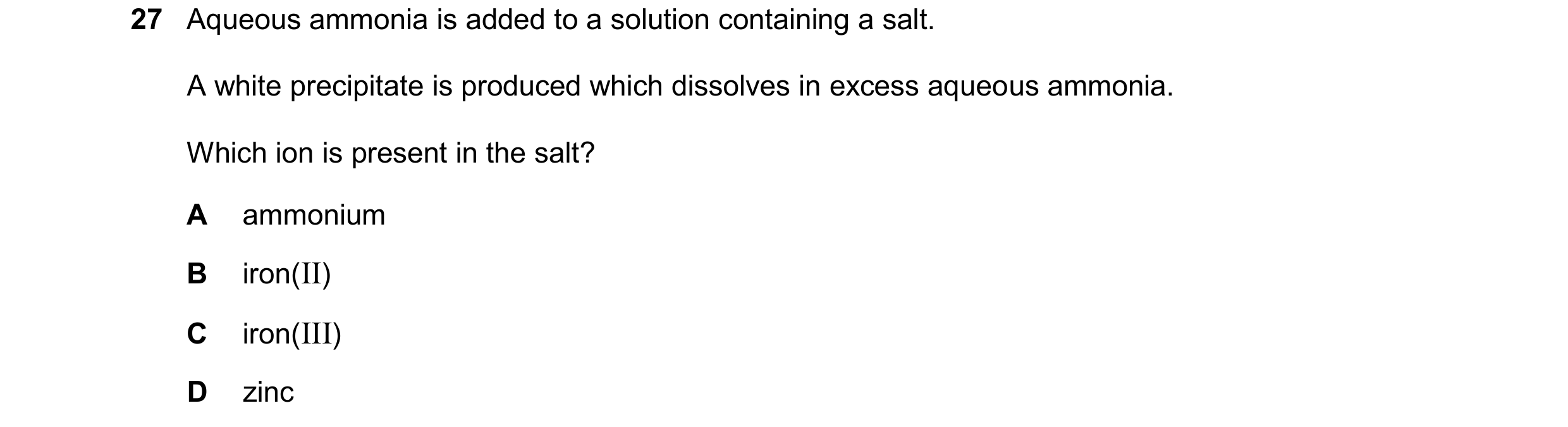 Question 106: Aqueous ammonia is added to a solution containing a salt. A white precipitate is produced which dissolves in excess aqueous ammonia. Which …