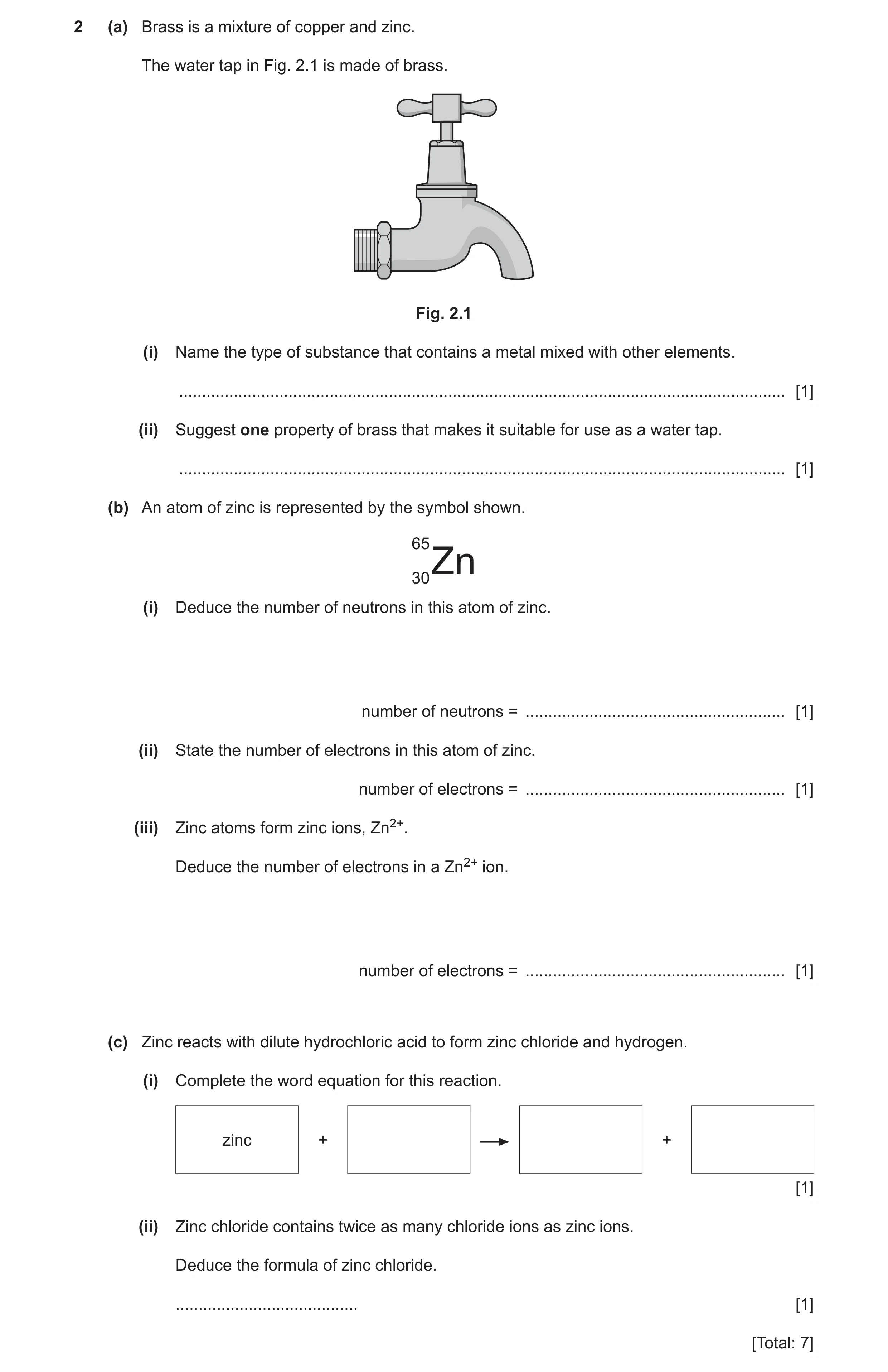 Question 14: (a) Brass is a mixture of copper and zinc. The water tap in Fig. 2.1 is made of brass. Fig. 2.1 (i) Name the type of substance that contain…