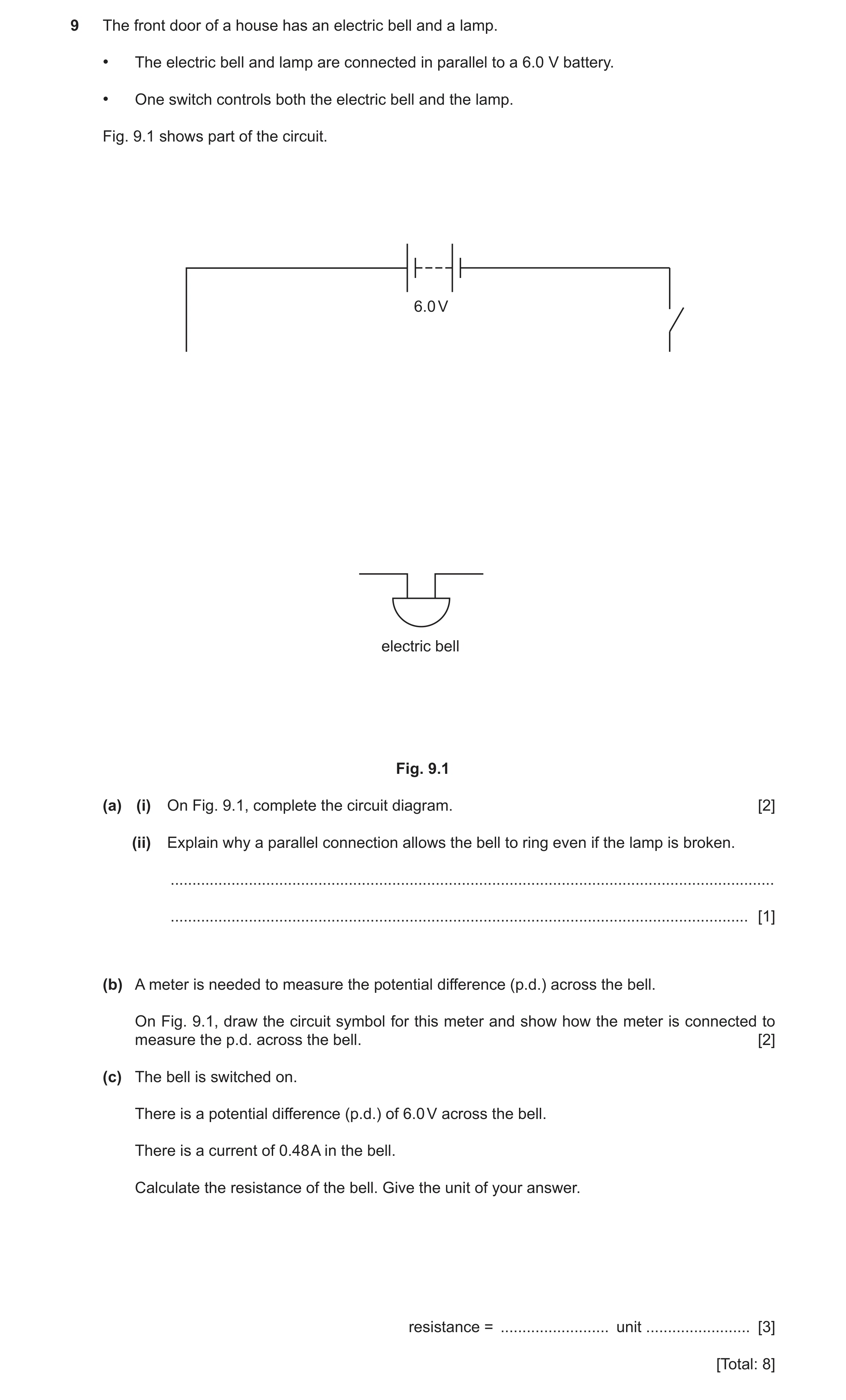 Question 12: The front door of a house has an electric bell and a lamp. • The electric bell and lamp are connected in parallel to a 6.0 V battery. • One…