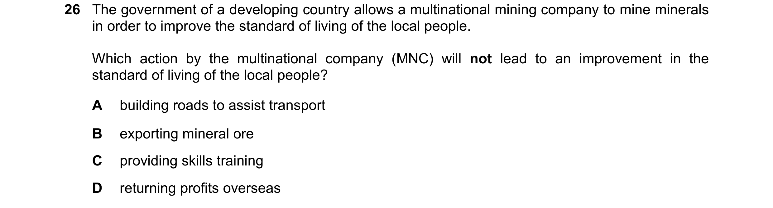 Question 112: The government of a developing country allows a multinational mining company to mine minerals in order to improve the standard of living of…