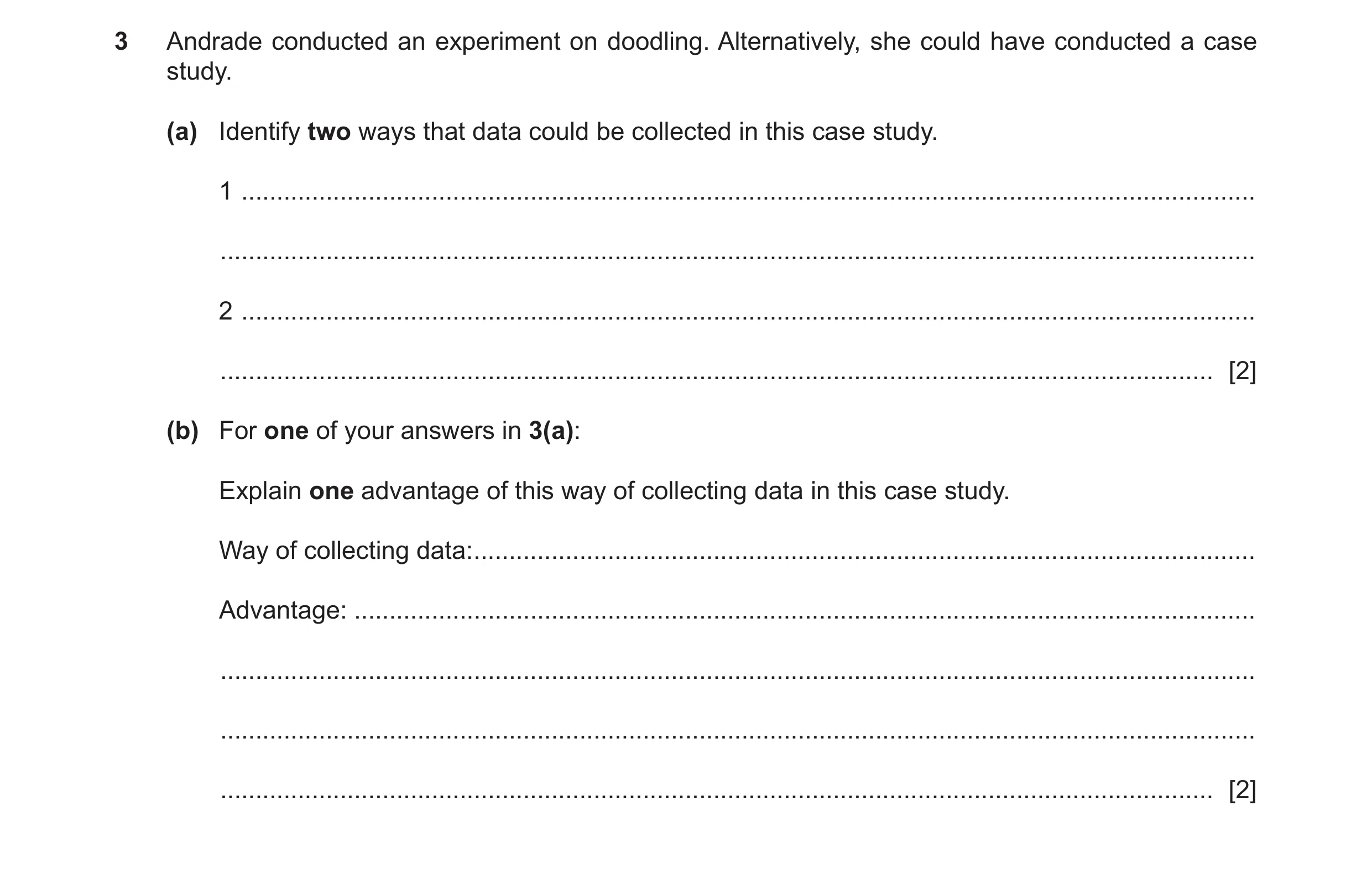 Question 143: Andrade conducted an experiment on doodling. Alternatively, she could have conducted a case study. (a) Identify two ways that data could be…