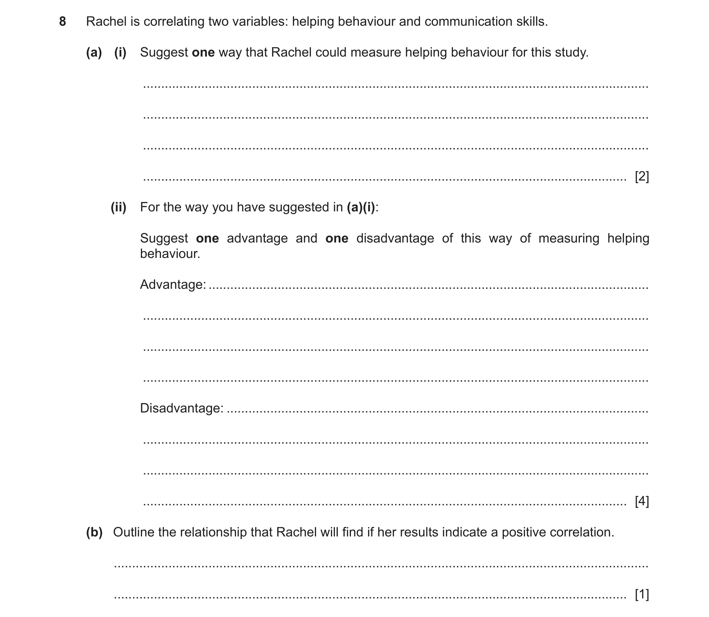 Question 147: Rachel is correlating two variables: helping behaviour and communication skills. (a) (i) Suggest one way that Rachel could measure helping …