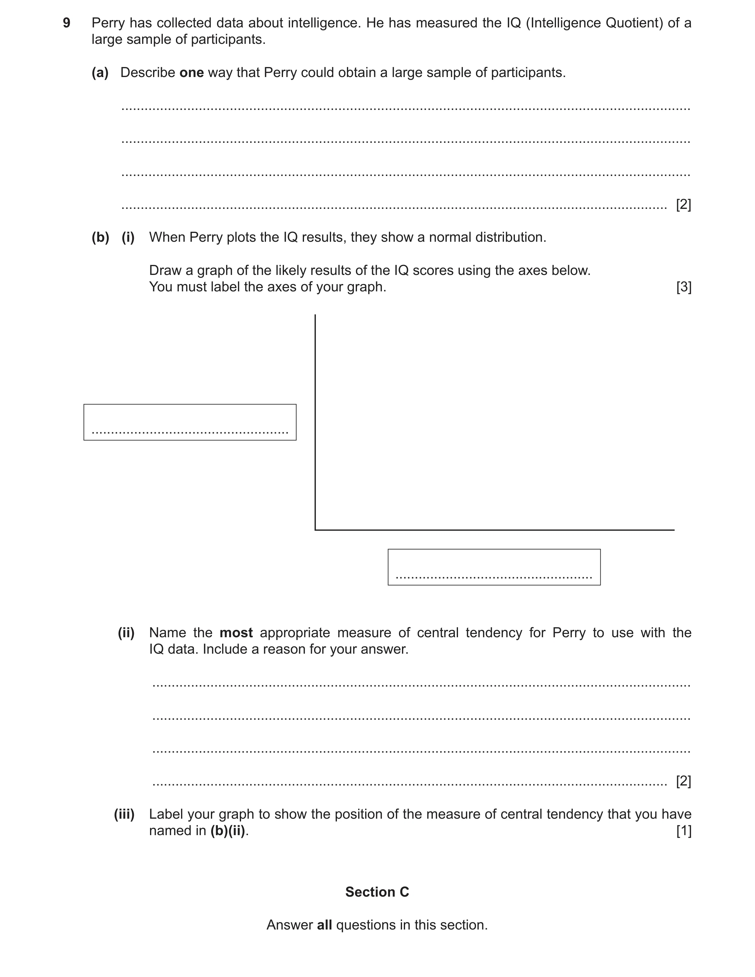 Question 148: Perry has collected data about intelligence. He has measured the IQ (Intelligence Quotient) of a large sample of participants. (a) Describe…