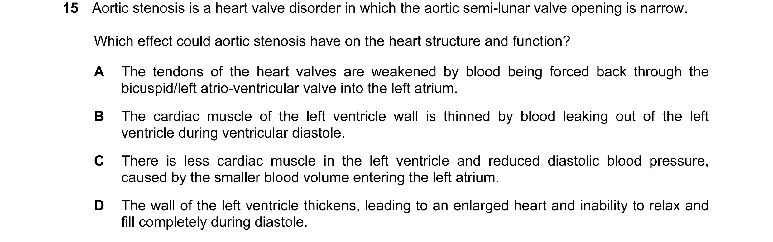Question 13: Aortic stenosis is a heart valve disorder in which the aortic semi-lunar valve opening is narrow. Which effect could aortic stenosis have o…