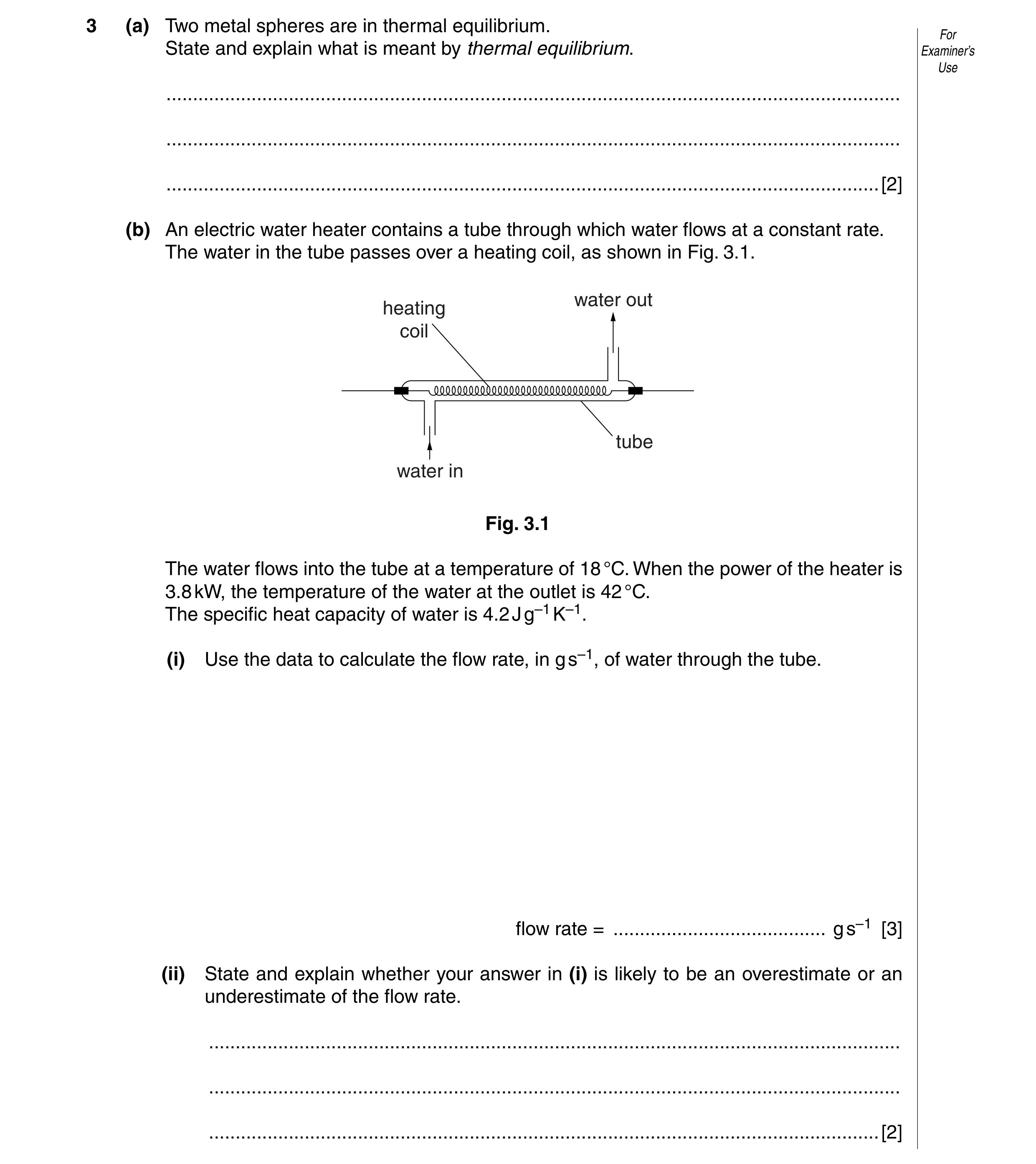 Question 4: (a) Two metal spheres are in thermal equilibrium. For State and explain what is meant by thermal equilibrium. Examiner’s Use ..............…