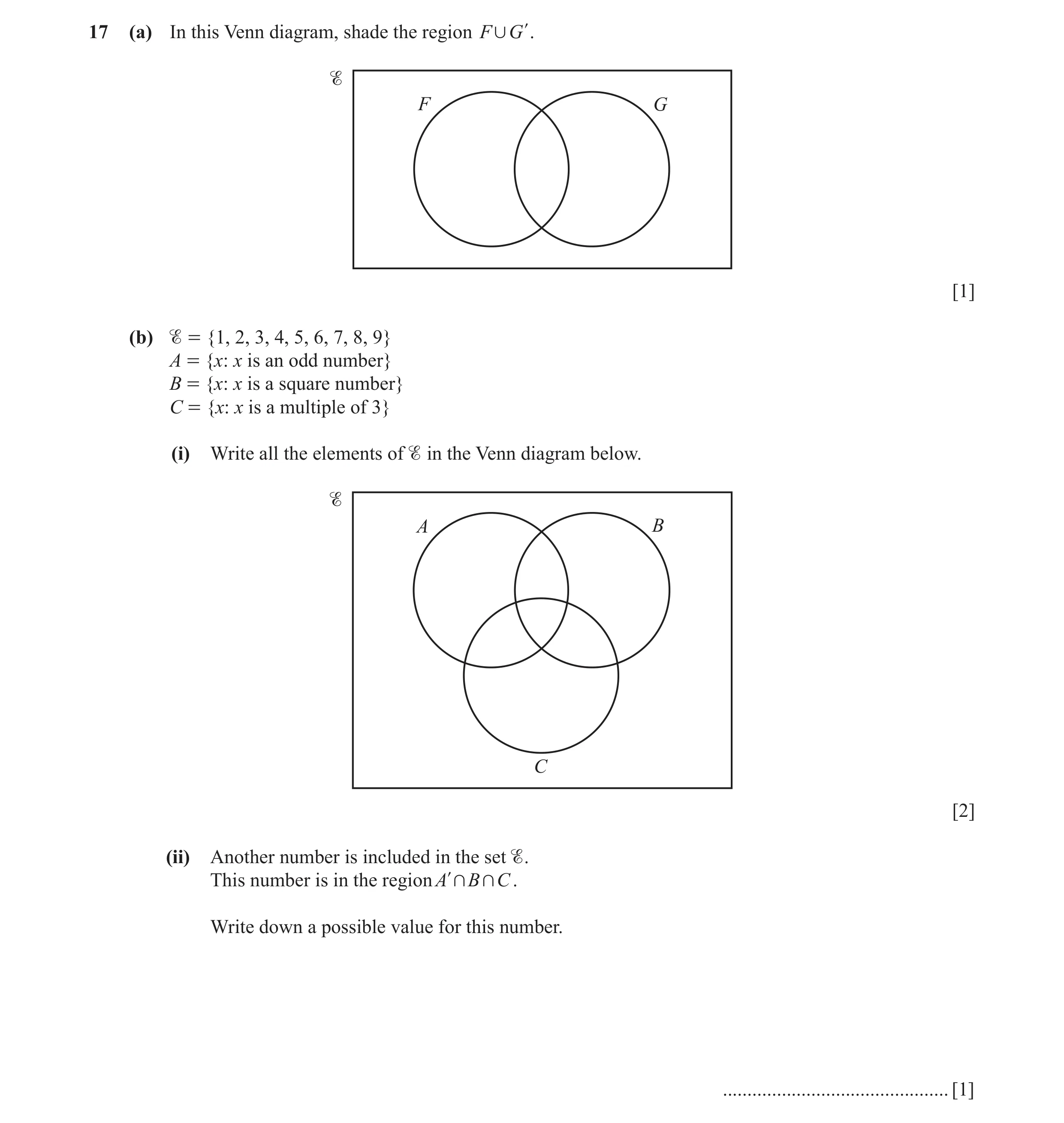 Question 26: (a) In this Venn diagram, shade the region F , G l. F G [1] (b)  = {1, 2, 3, 4, 5, 6, 7, 8, 9} A = {x: x is an odd number} B = {x: x is a …