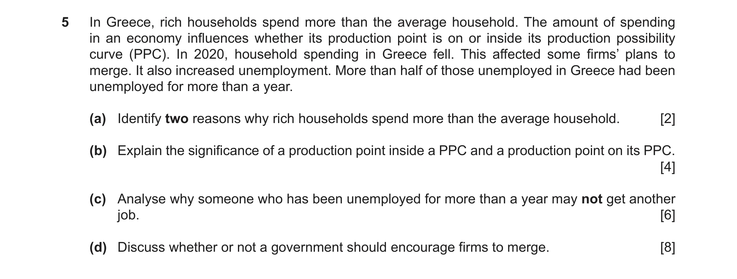 Question 30: In Greece, rich households spend more than the average household. The amount of spending in an economy influences whether its production po…