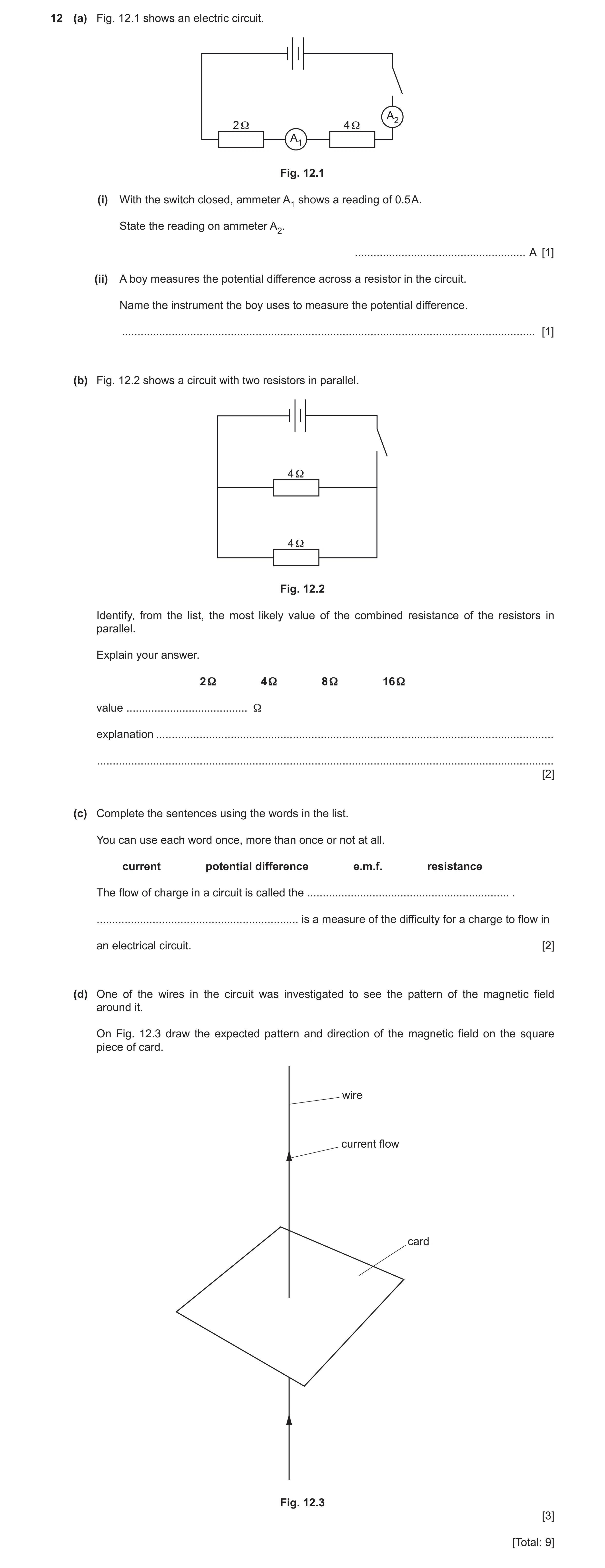 Question 13: (a) Fig. 12.1 shows an electric circuit. A2 2 Ω 4 Ω A1 Fig. 12.1 (i) With the switch closed, ammeter A1 shows a reading of 0.5 A. State the…