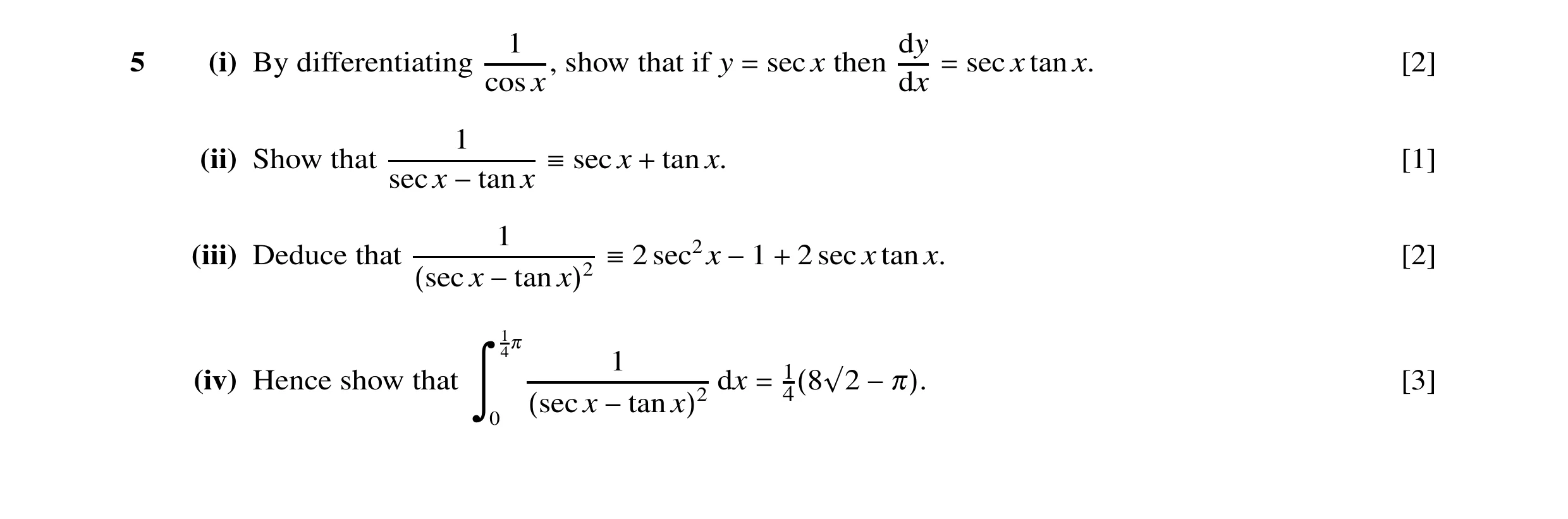 Question 27: dy 5 (i) By differentiating show that if y sec x then sec x tan x. [2] cos x, dx = = 1 (ii) Show that x tan x. [1] secx x ≡sec + −tan 1 (ii…