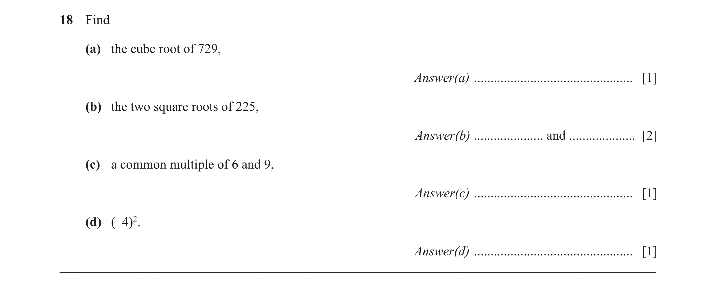 Question 44: Find (a) the cube root of 729, Answer(a) ................................................ [1] (b) the two square roots of 225, Answer(b) ..…