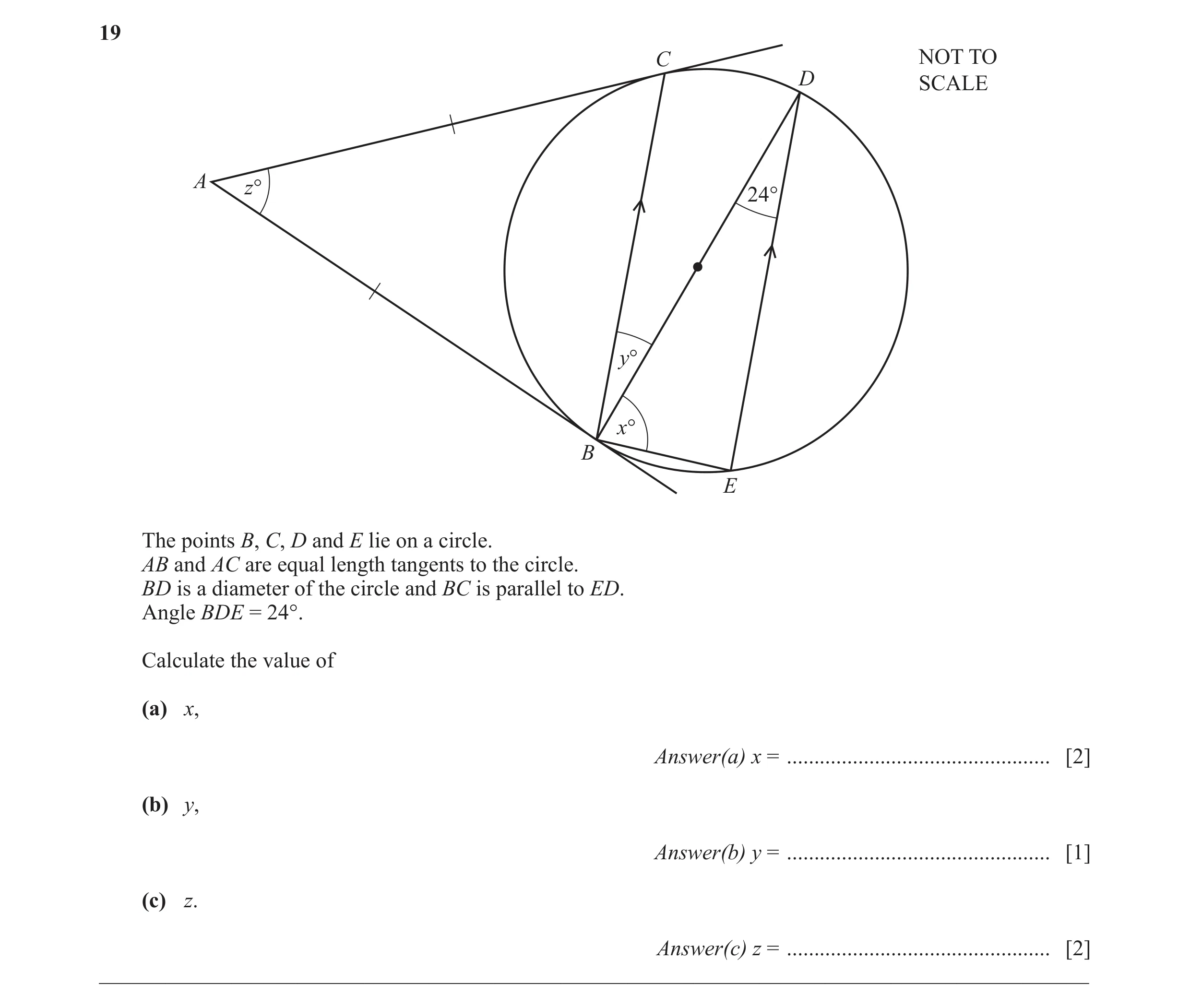 Question 46: C NOT TO D SCALE A z° 24° y° x° B E The points B, C, D and E lie on a circle. AB and AC are equal length tangents to the circle. BD is a di…