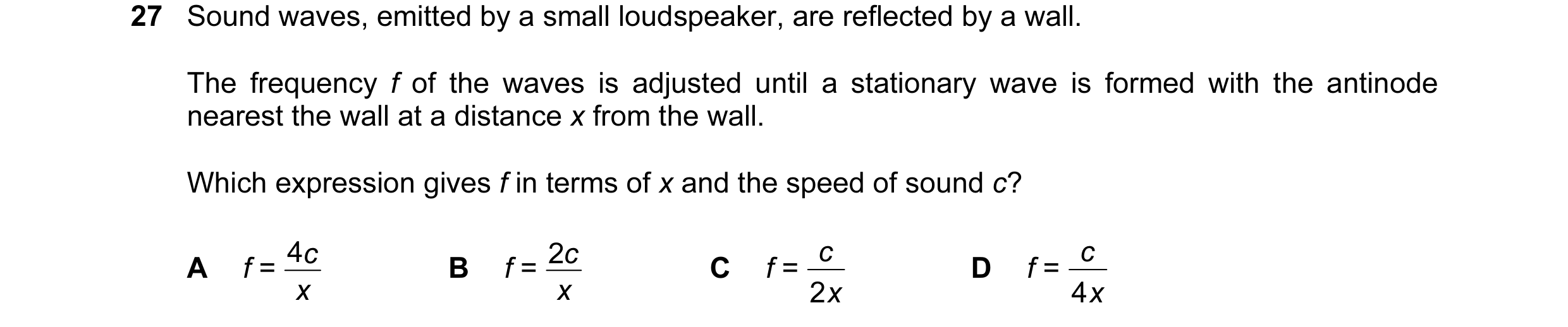 Question 8: Sound waves, emitted by a small loudspeaker, are reflected by a wall. The frequency f of the waves is adjusted until a stationary wave is f…