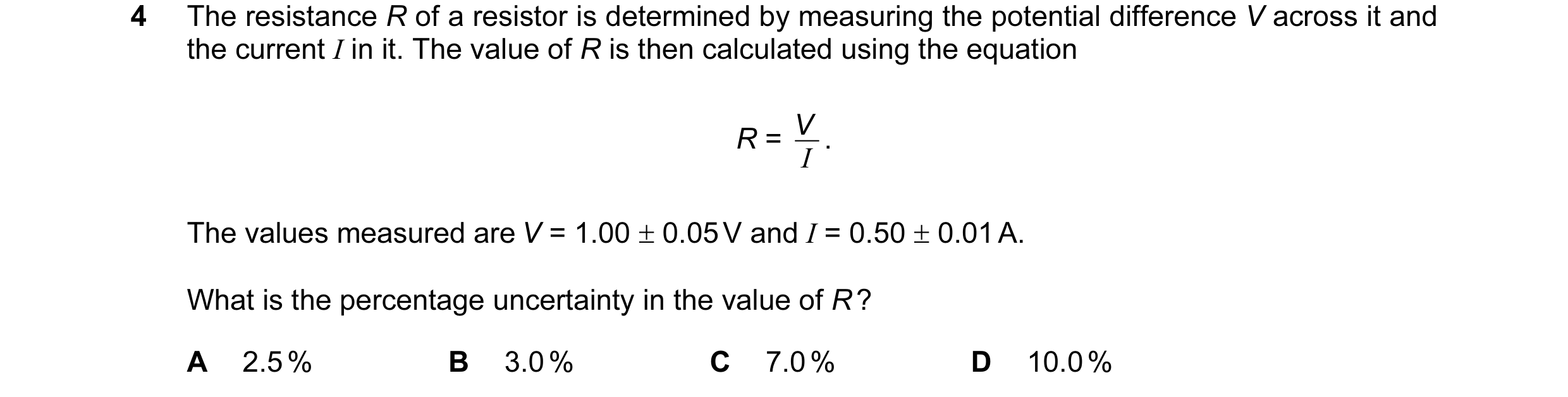 Question 11: The resistance R of a resistor is determined by measuring the potential difference V across it and the current I in it. The value of R is t…
