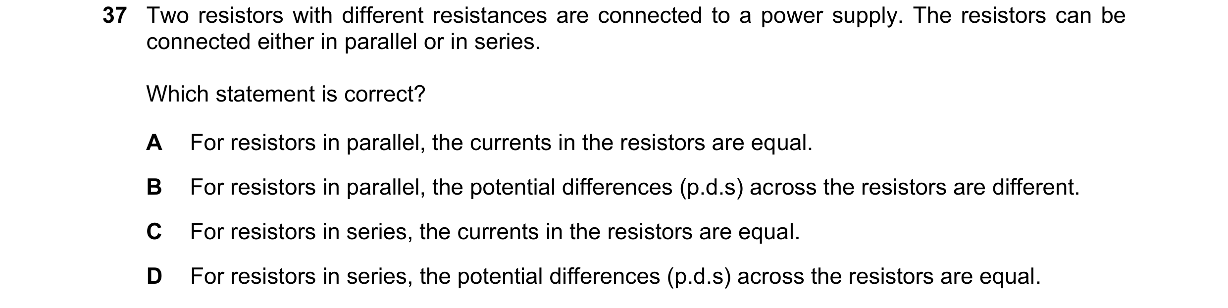 Question 46: Two resistors with different resistances are connected to a power supply. The resistors can be connected either in parallel or in series. W…
