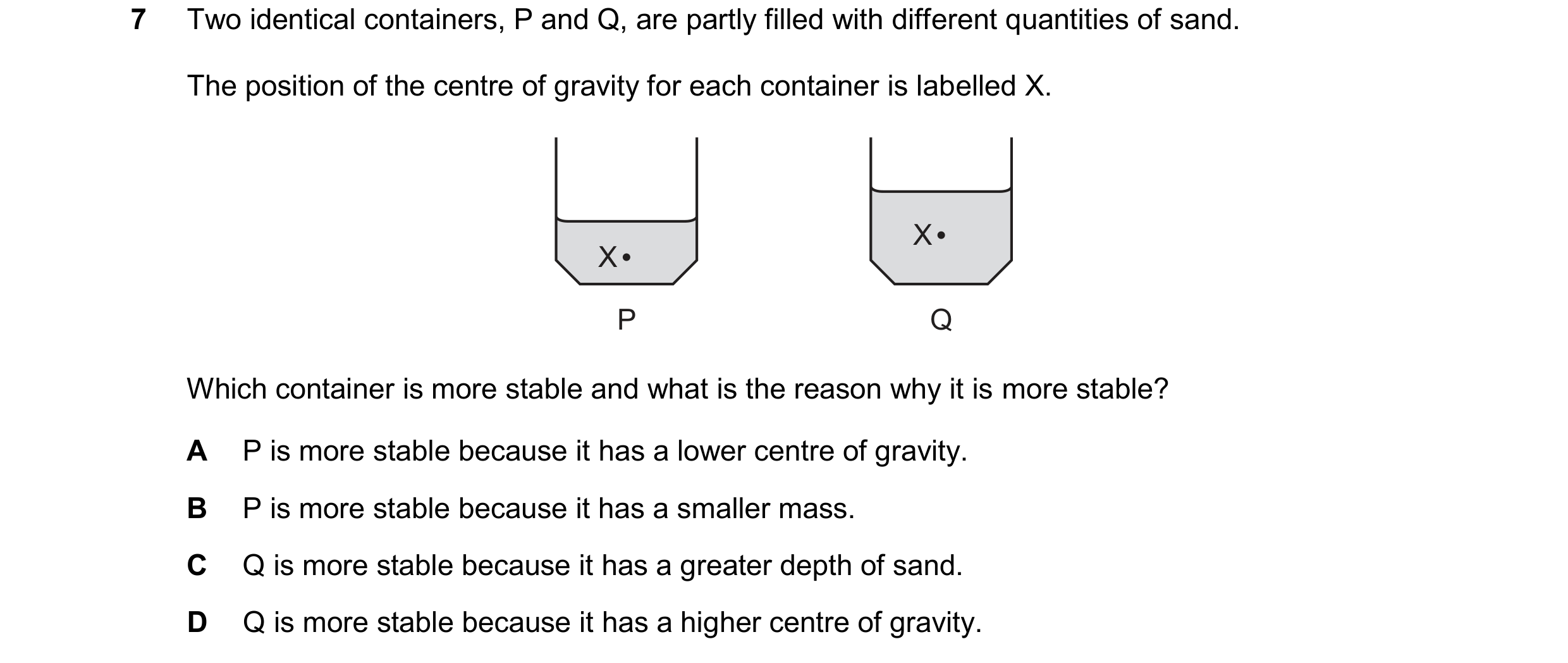 Question 51: Two identical containers, P and Q, are partly filled with different quantities of sand. The position of the centre of gravity for each cont…