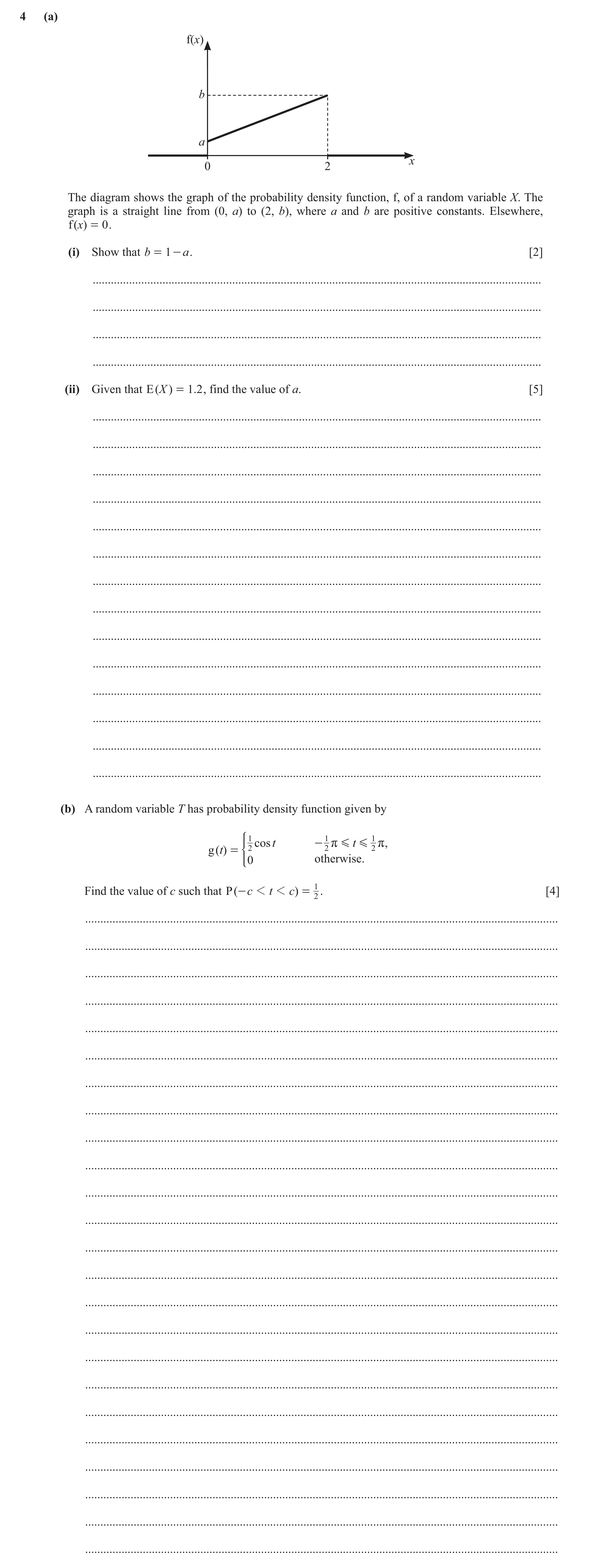 Question 184: (a) f(x) b a x 0 2 The diagram shows the graph of the probability density function, f, of a random variable X. The graph is a straight line…