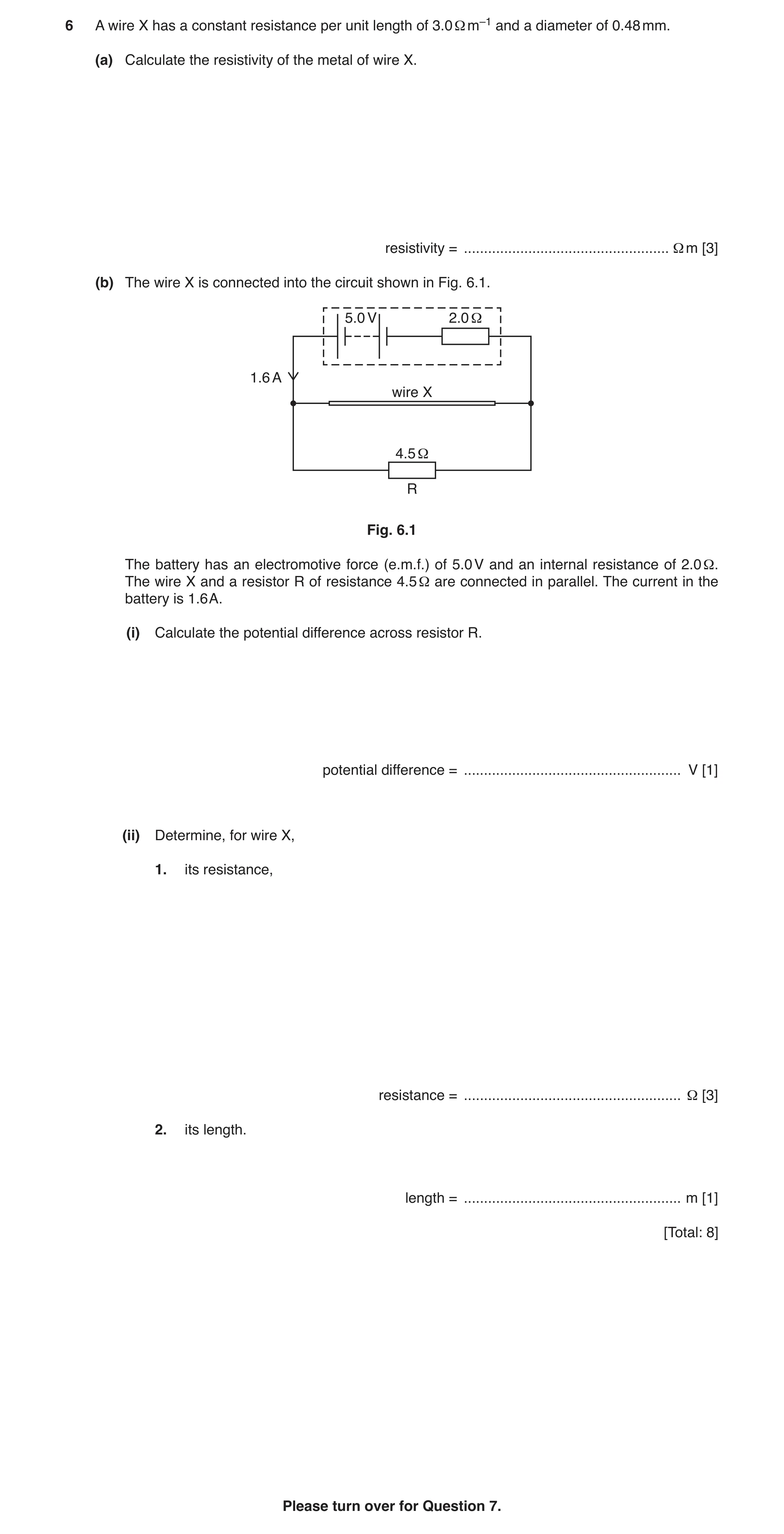 Question 5: A wire X has a constant resistance per unit length of 3.0 Ω m–1 and a diameter of 0.48 mm. (a) Calculate the resistivity of the metal of wi…