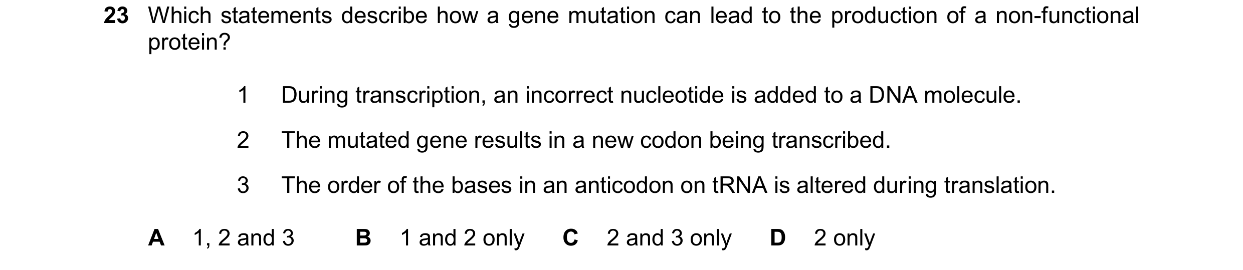 Question 186: Which statements describe how a gene mutation can lead to the production of a non-functional protein? 1 During transcription, an incorrect …