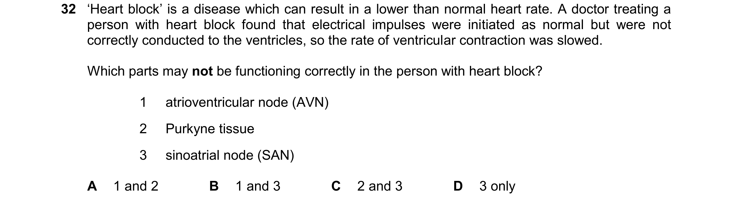 Question 137: ‘Heart block’ is a disease which can result in a lower than normal heart rate. A doctor treating a person with heart block found that elect…
