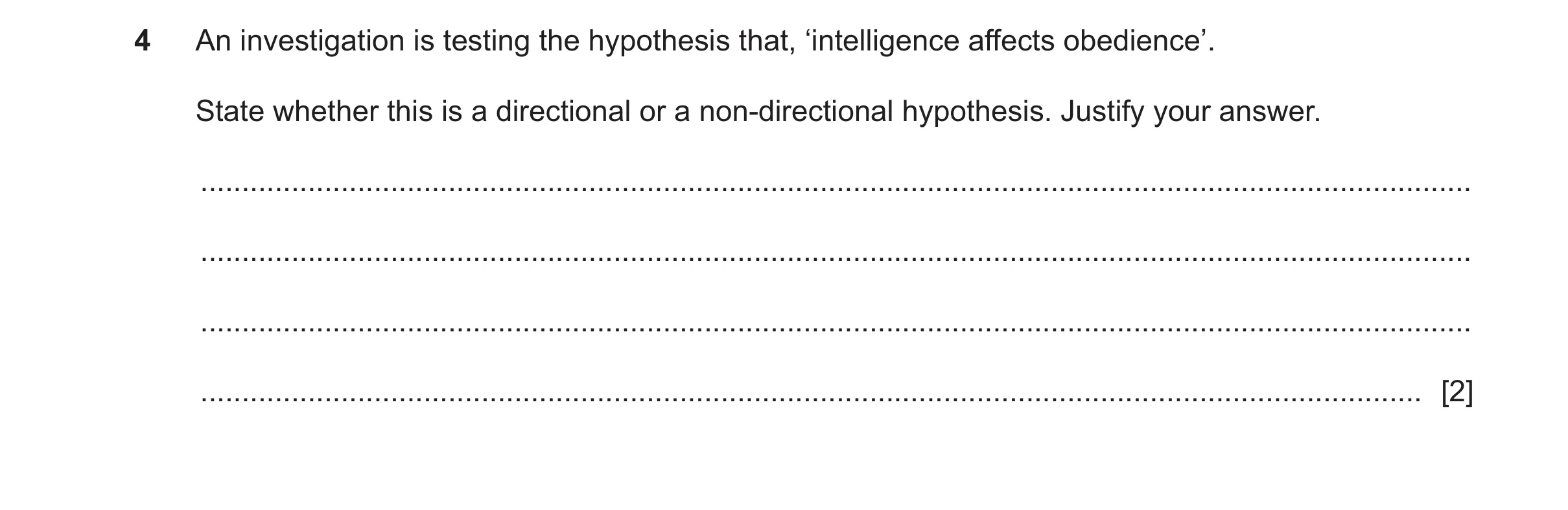 Question 468: An investigation is testing the hypothesis that, ‘intelligence affects obedience’. State whether this is a directional or a non-directional…