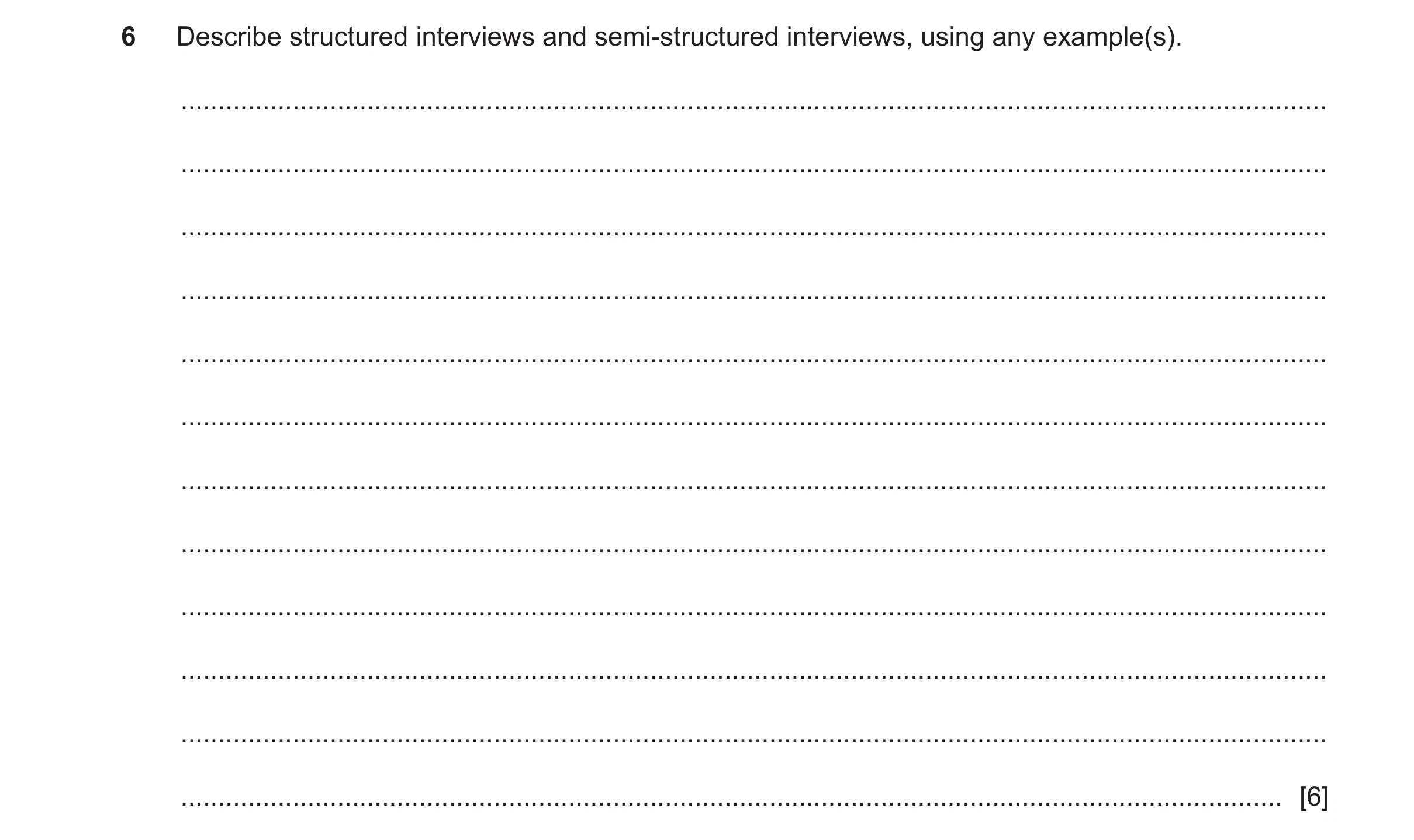 Question 470: Describe structured interviews and semi-structured interviews, using any example(s). ......................................................…