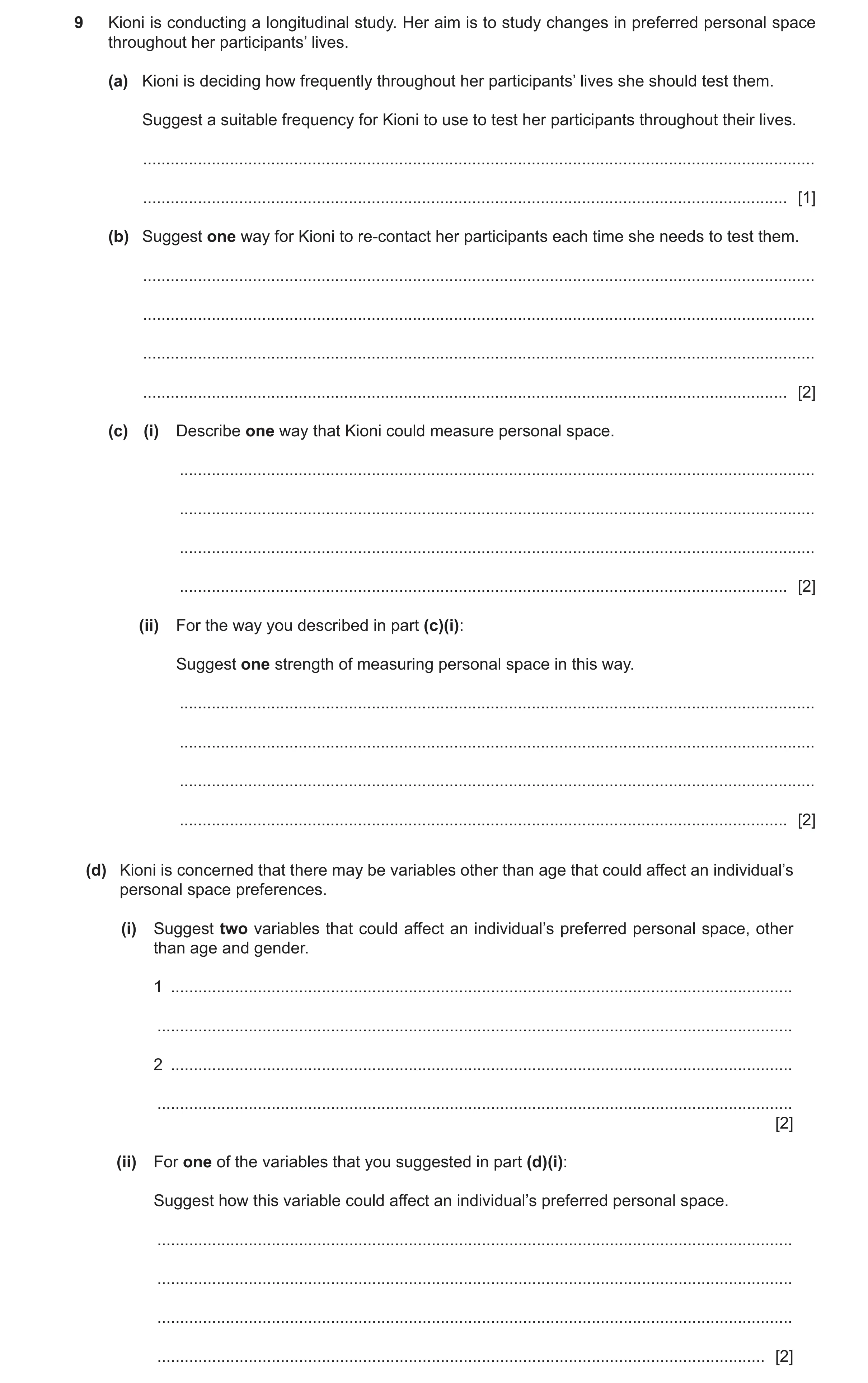 Question 473: Kioni is conducting a longitudinal study. Her aim is to study changes in preferred personal space throughout her participants’ lives. (a) K…