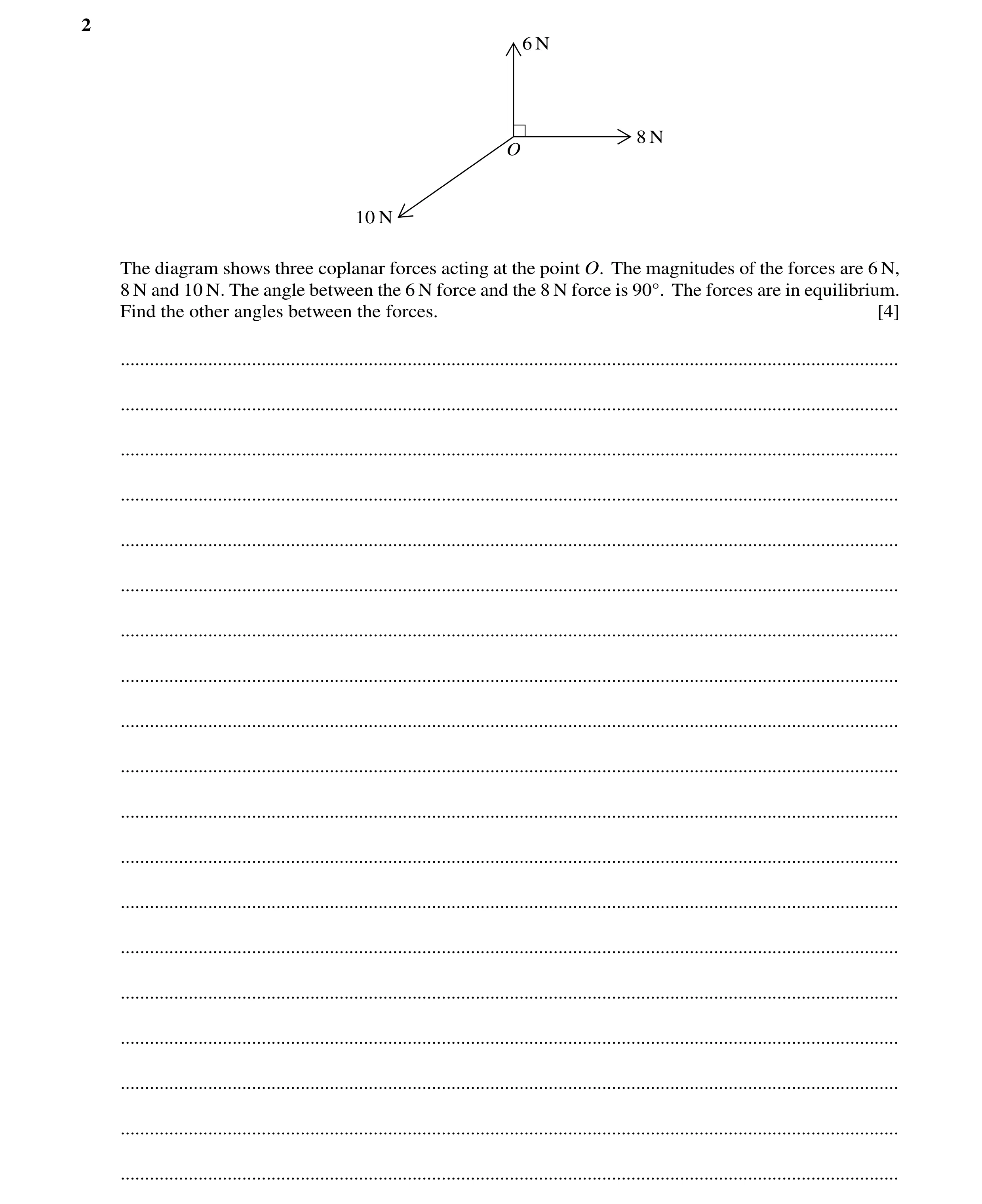 Question 111: 6 N 8 N O 10 N The diagram shows three coplanar forces acting at the point O. The magnitudes of the forces are 6 N, 8 N and 10 N. The angle…