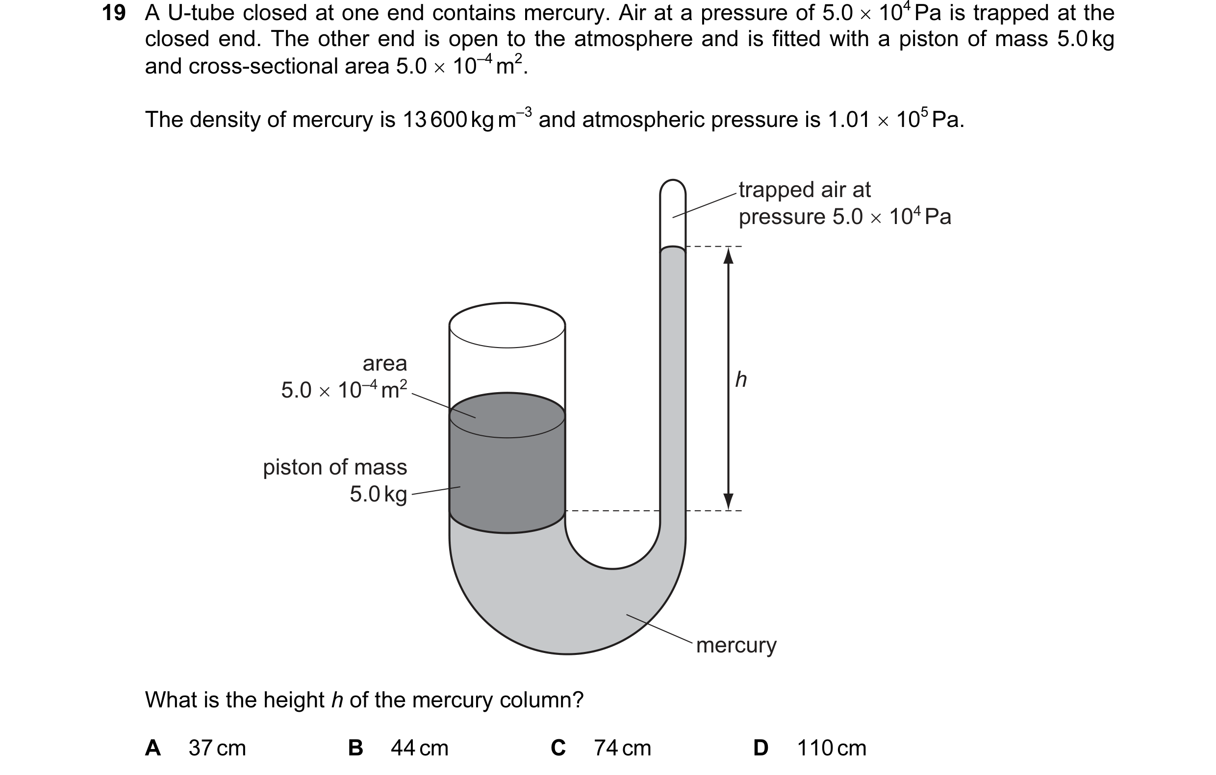 Question 65: A U-tube closed at one end contains mercury. Air at a pressure of 5.0 × 104 Pa is trapped at the closed end. The other end is open to the a…