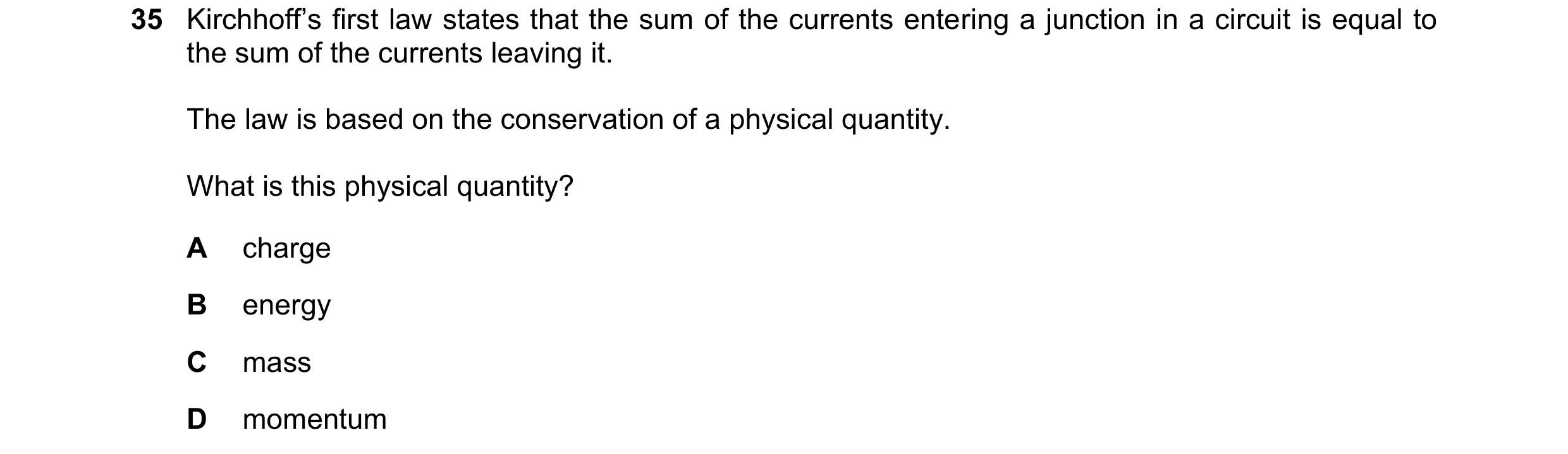 Question 67: Kirchhoff’s first law states that the sum of the currents entering a junction in a circuit is equal to the sum of the currents leaving it. …