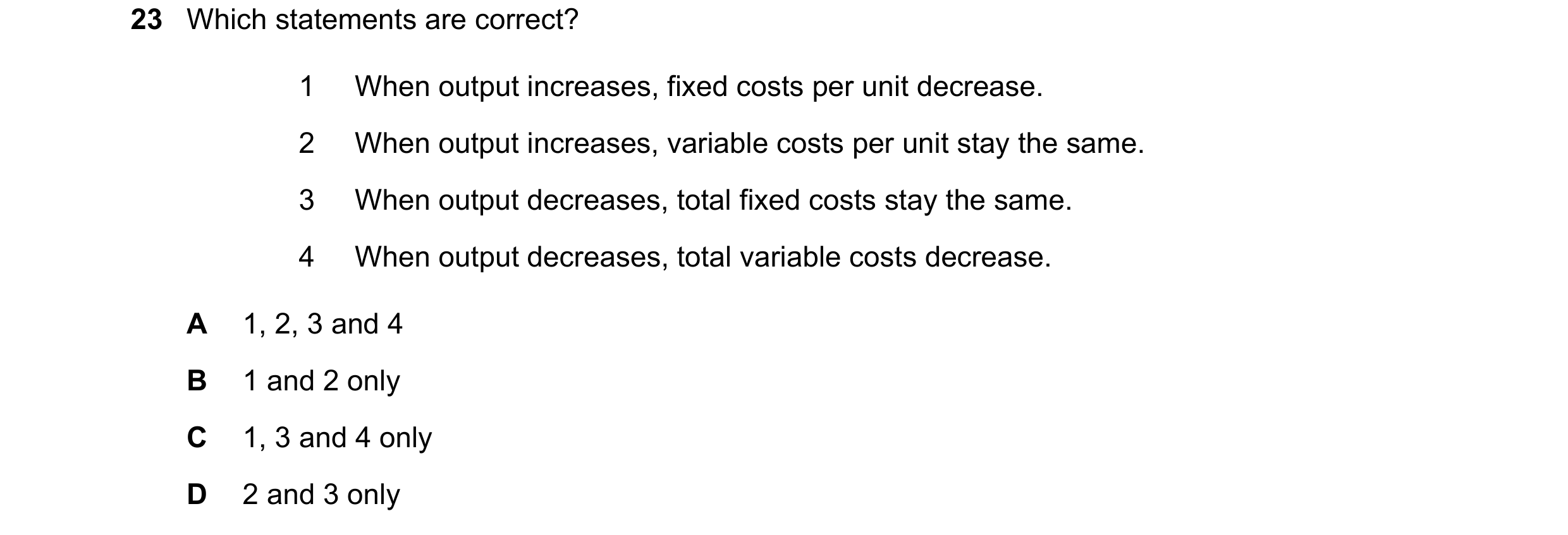 Question 339: Which statements are correct? 1 When output increases, fixed costs per unit decrease. 2 When output increases, variable costs per unit stay…
