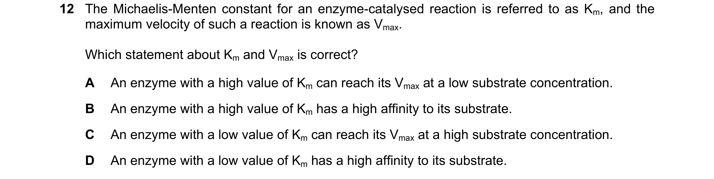 Question 116: The Michaelis-Menten constant for an enzyme-catalysed reaction is referred to as Km, and the maximum velocity of such a reaction is known a…
