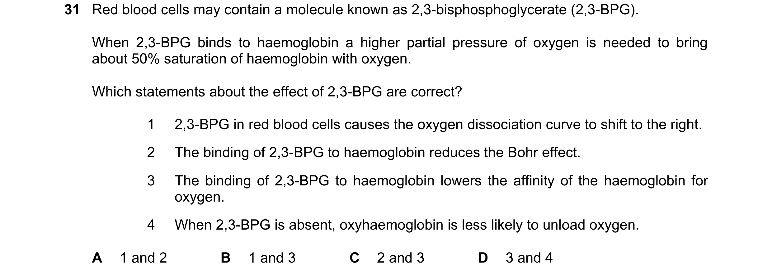 Question 122: Red blood cells may contain a molecule known as 2,3-bisphosphoglycerate (2,3-BPG). When 2,3-BPG binds to haemoglobin a higher partial press…
