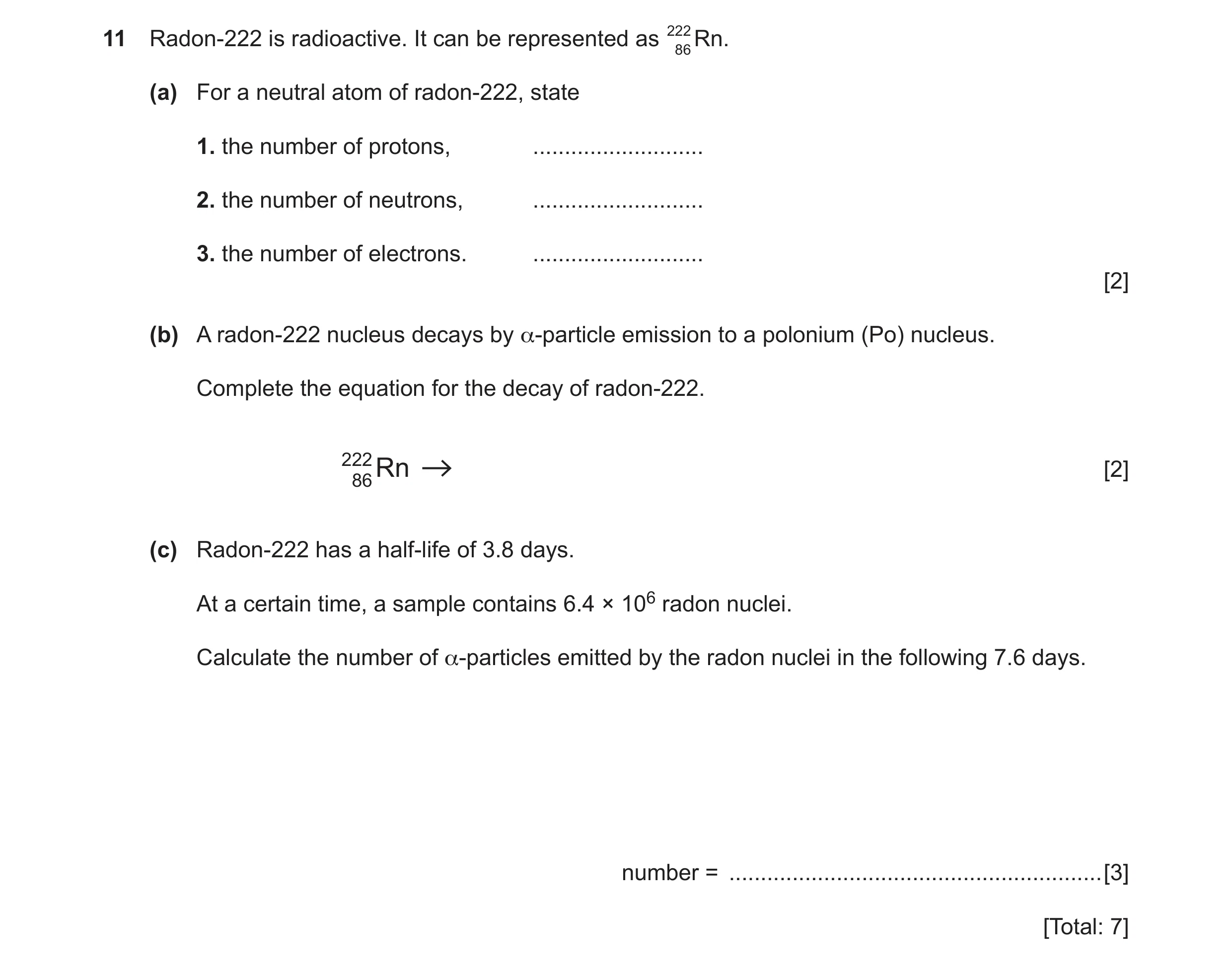 Question 9: Radon-222 is radioactive. It can be represented as 22286 Rn. (a) For a neutral atom of radon-222, state 1. the number of protons, .........…