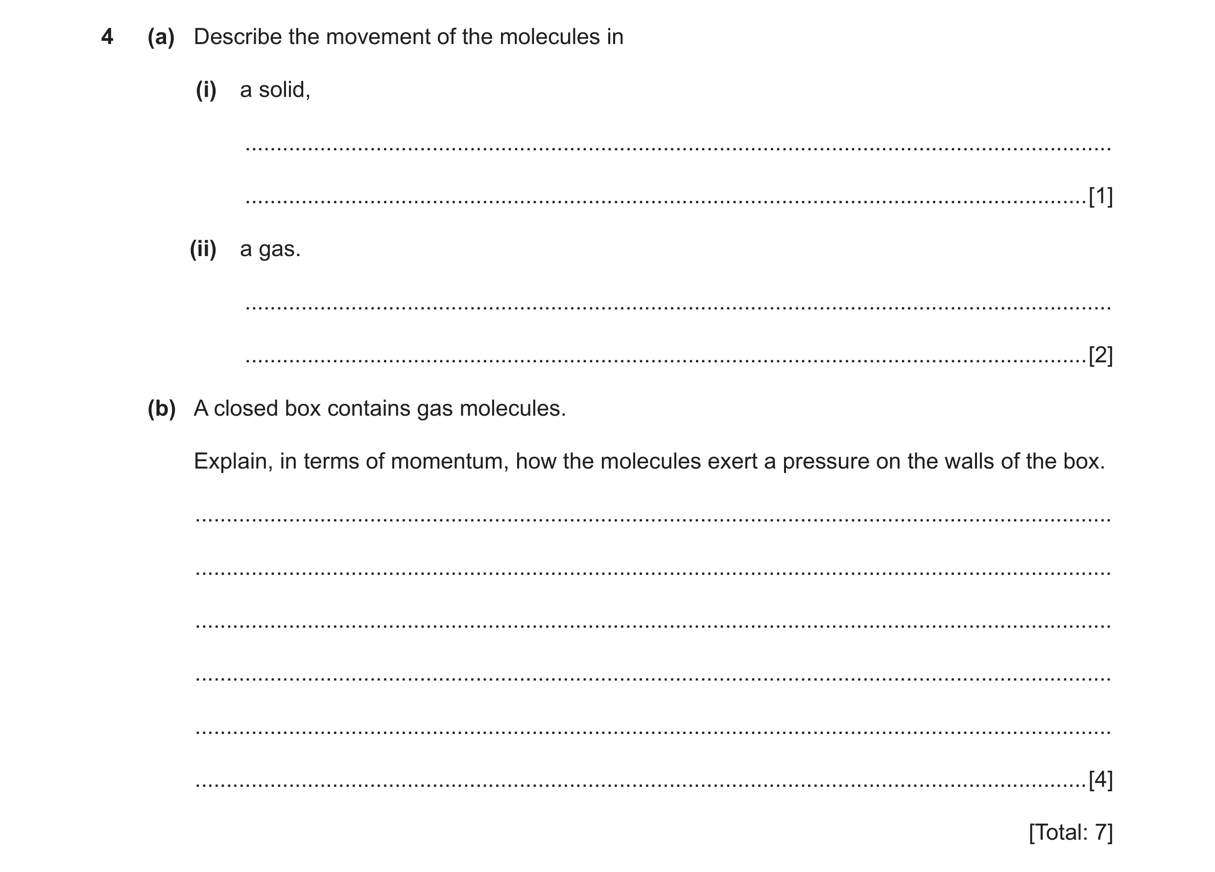 Question 4: (a) Describe the movement of the molecules in (i) a solid, ................................................................................…