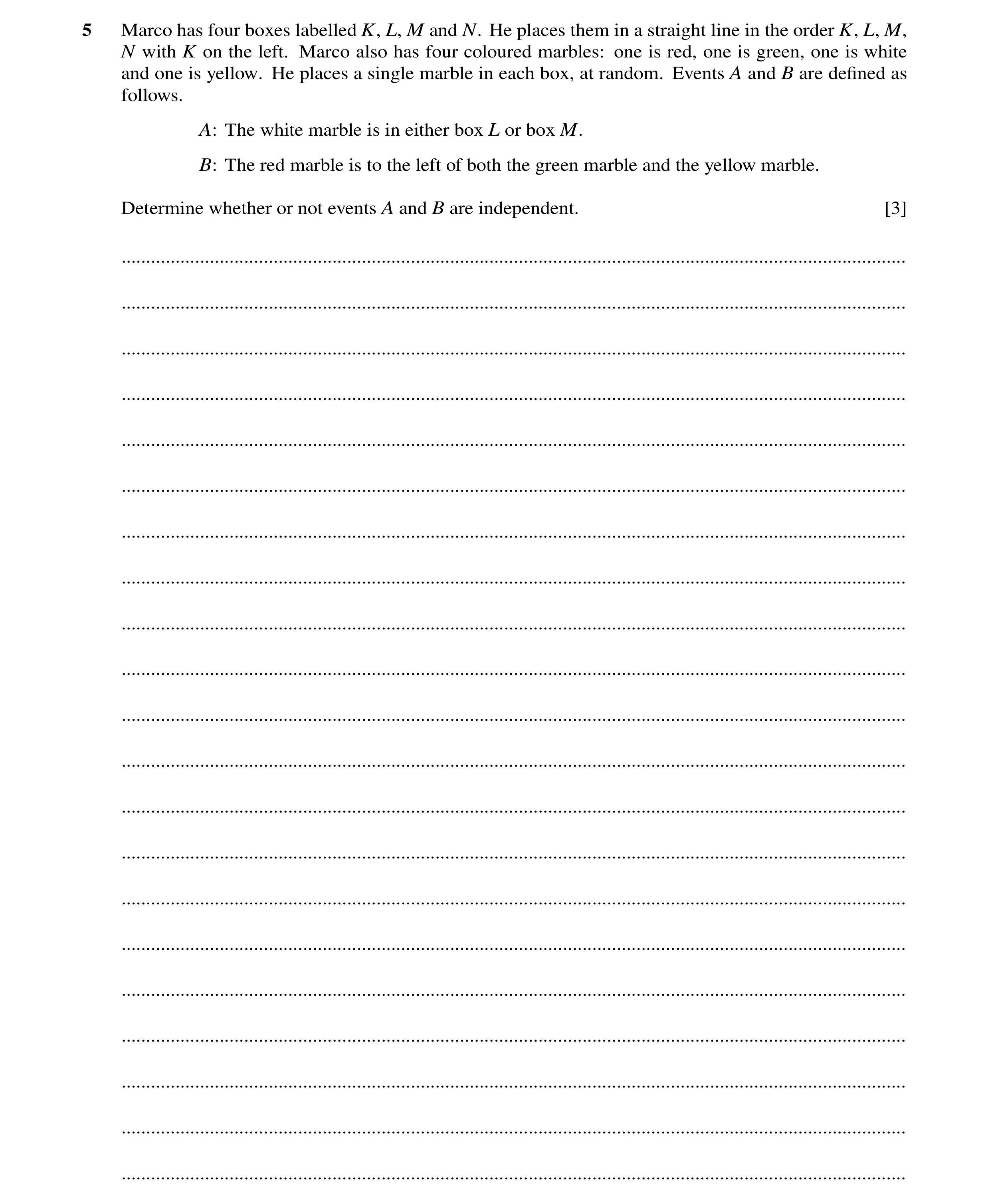 Question 58: Marco has four boxes labelled K, L, M and N. He places them in a straight line in the order K, L, M, N with K on the left. Marco also has f…