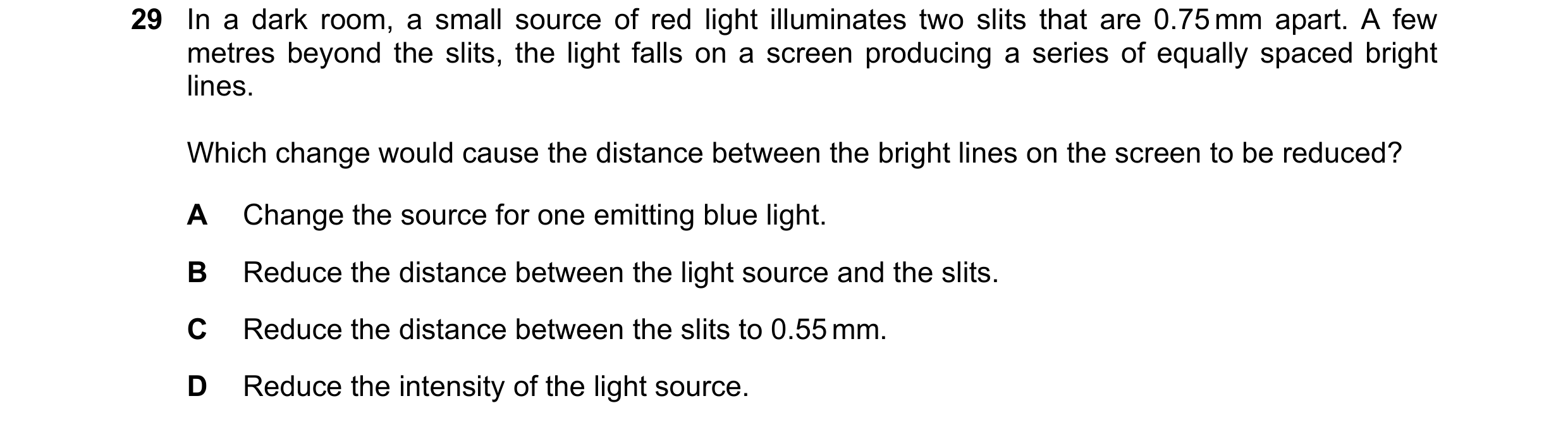 Question 82: In a dark room, a small source of red light illuminates two slits that are 0.75 mm apart. A few metres beyond the slits, the light falls on…