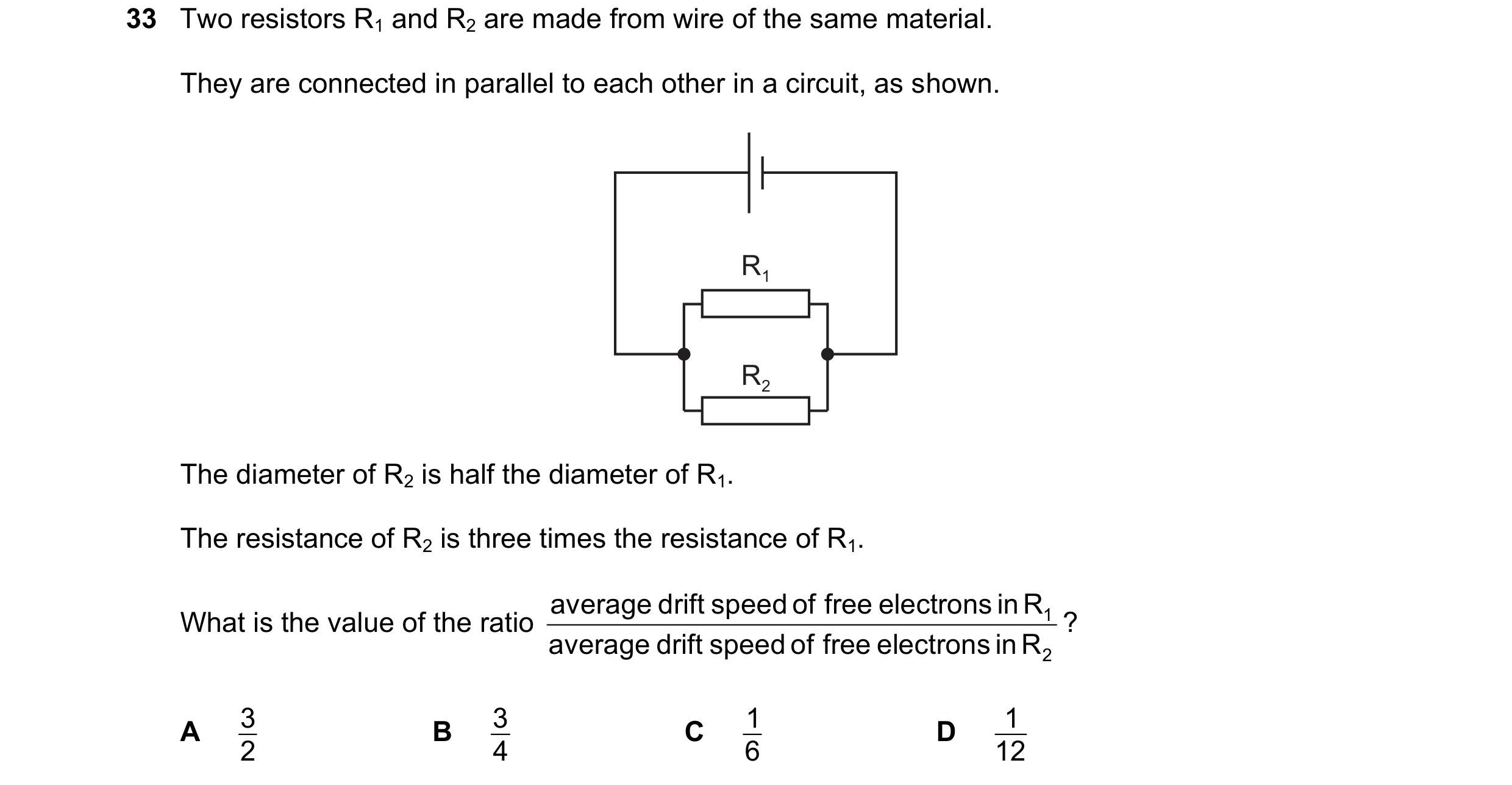 Question 120: Two resistors R1 and R2 are made from wire of the same material. They are connected in parallel to each other in a circuit, as shown. R1 R2…