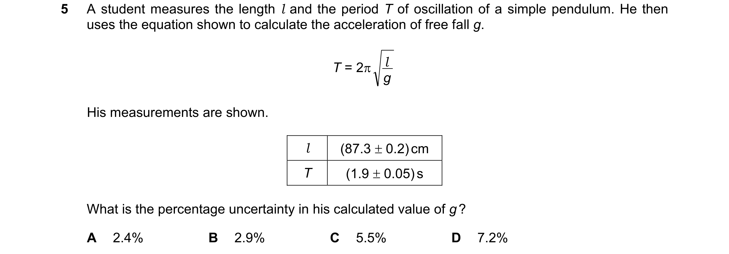 Question 120: A student measures the length l and the period T of oscillation of a simple pendulum. He then uses the equation shown to calculate the acce…