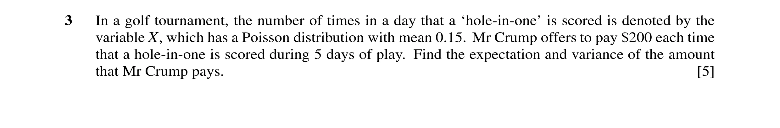 Question 22: In a golf tournament, the number of times in a day that a ‘hole-in-one’ is scored is denoted by the variable X, which has a Poisson distrib…