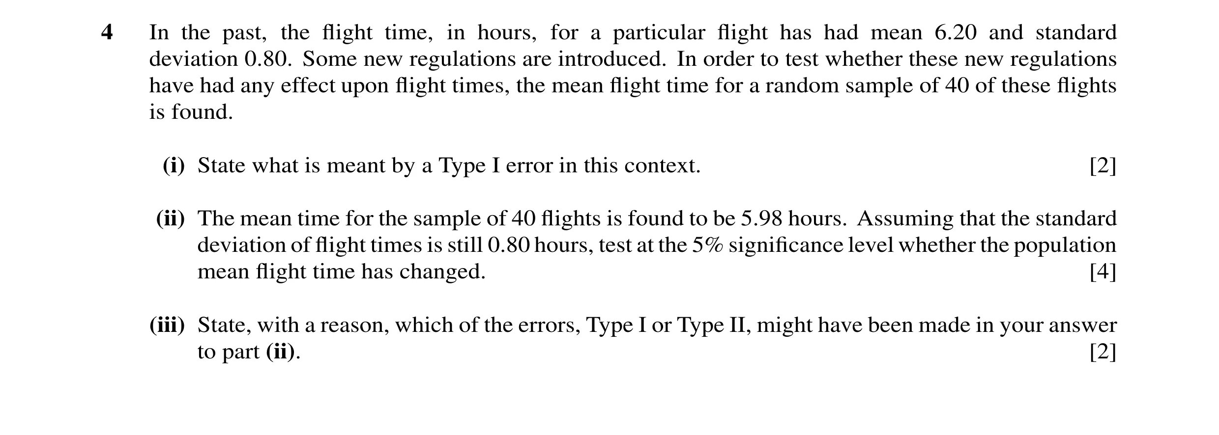 Question 16: In the past, the ﬂight time, in hours, for a particular ﬂight has had mean 6.20 and standard deviation 0.80. Some new regulations are intro…