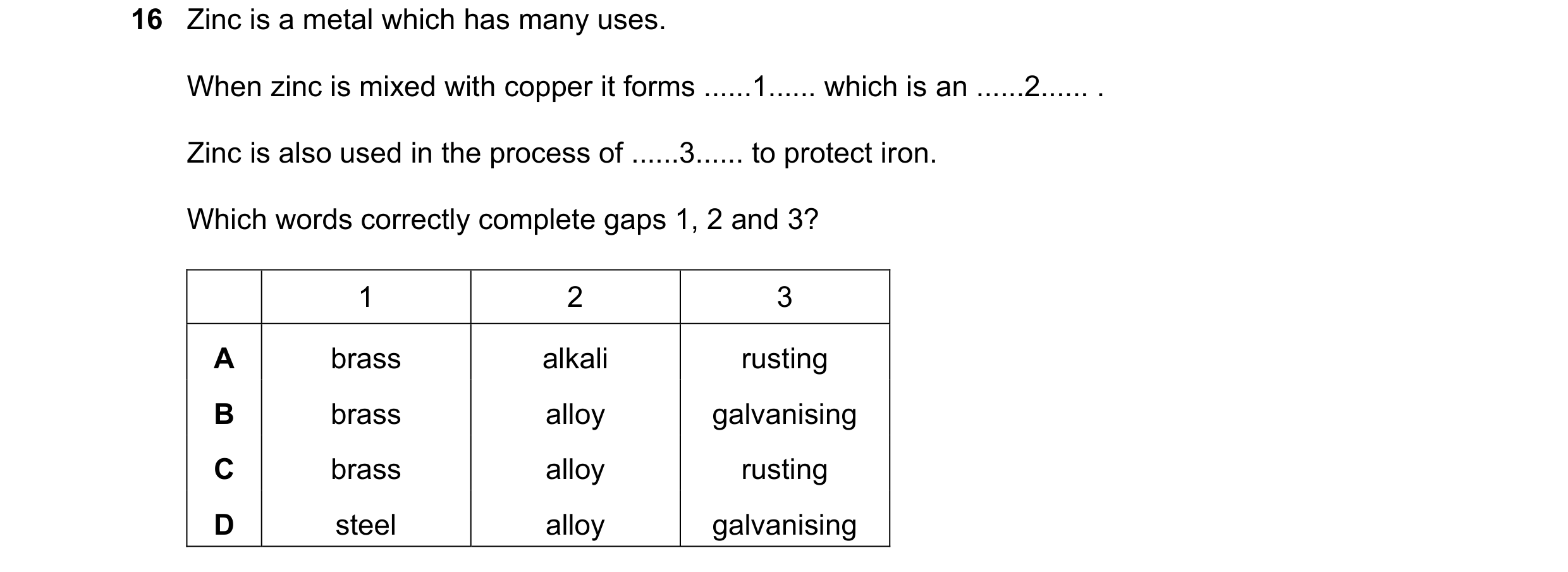 Question 10: Zinc is a metal which has many uses. When zinc is mixed with copper it forms ......1...... which is an ......2...... . Zinc is also used in…