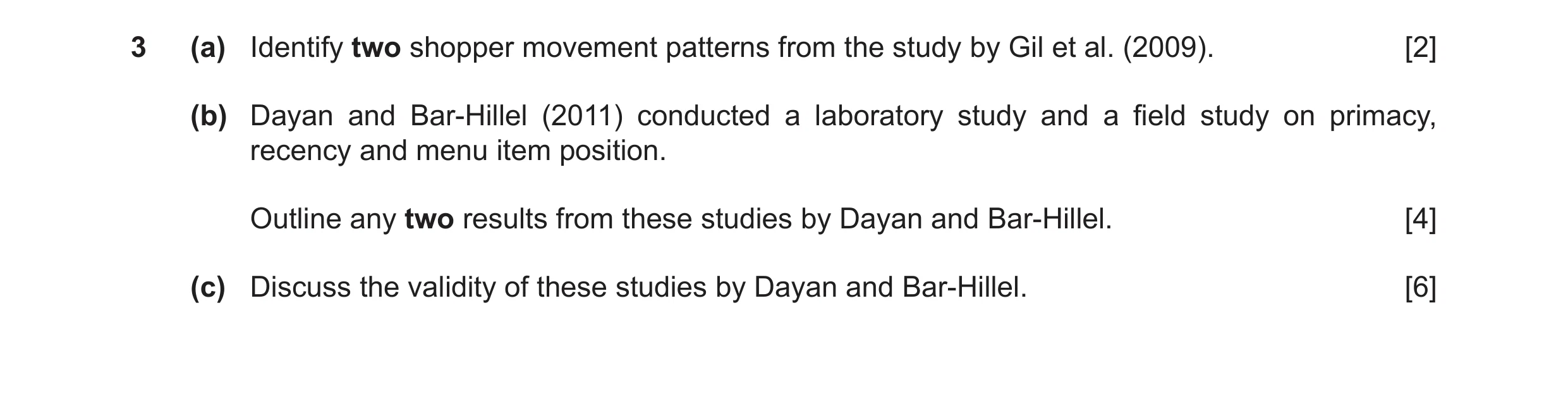 Question 27: (a) Identify two shopper movement patterns from the study by Gil et al. (2009). [2] (b) Dayan and Bar‑Hillel (2011) conducted a laboratory …