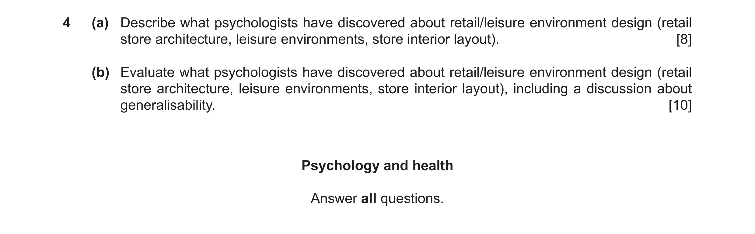 Question 28: (a) Describe what psychologists have discovered about retail/leisure environment design (retail store architecture, leisure environments, s…