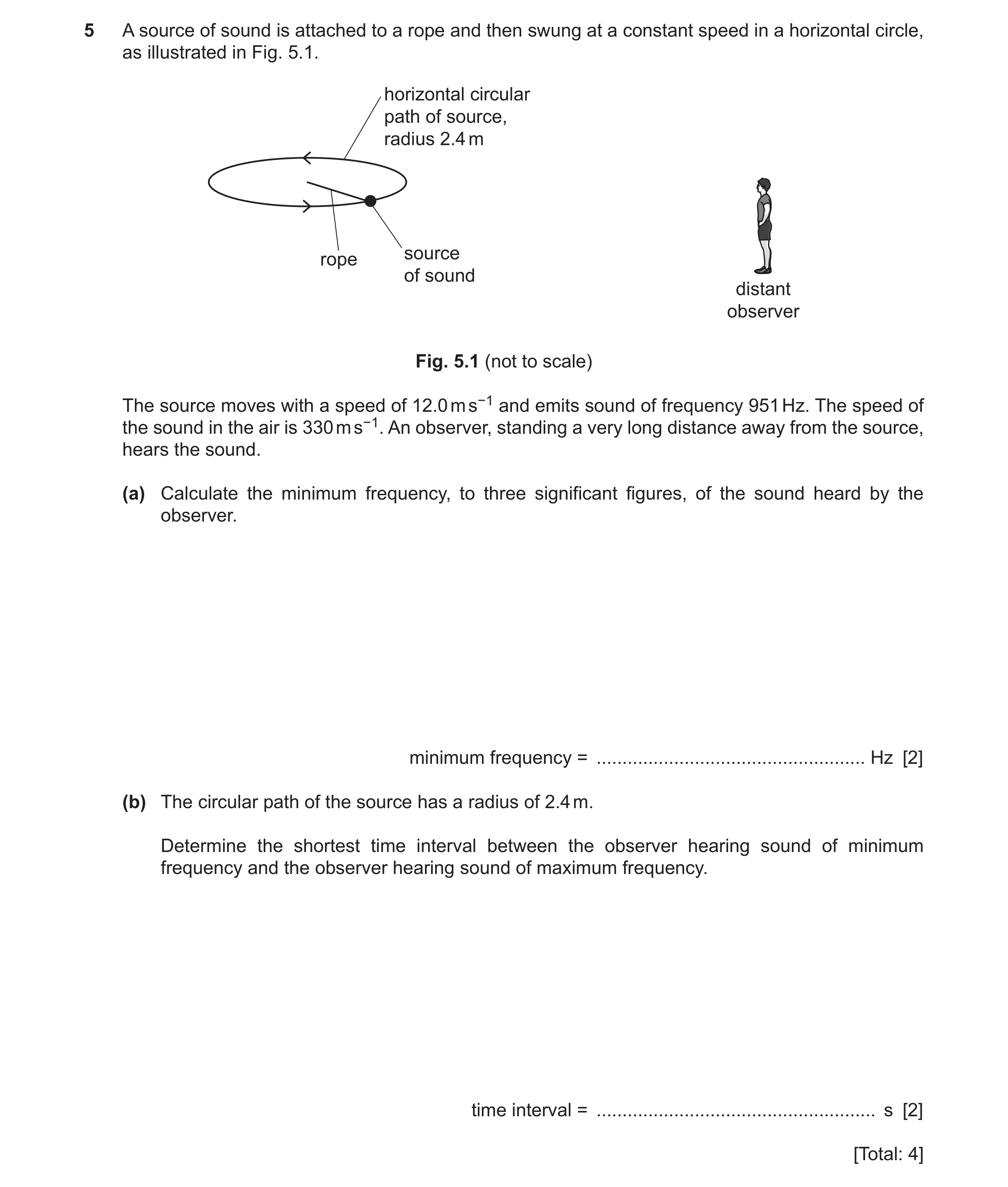 Question 5: A source of sound is attached to a rope and then swung at a constant speed in a horizontal circle, as illustrated in Fig. 5.1. horizontal c…