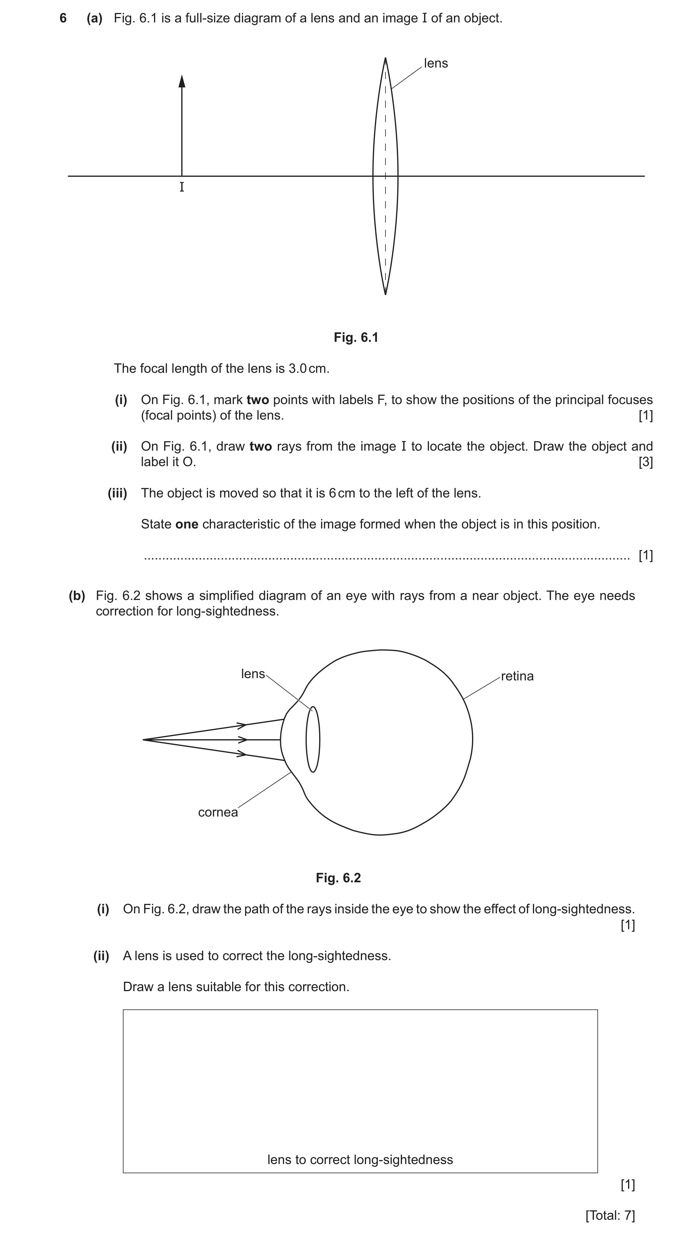 Question 49: (a) Fig. 6.1 is a full-size diagram of a lens and an image I of an object. lens I Fig. 6.1 The focal length of the lens is 3.0 cm. (i) On F…
