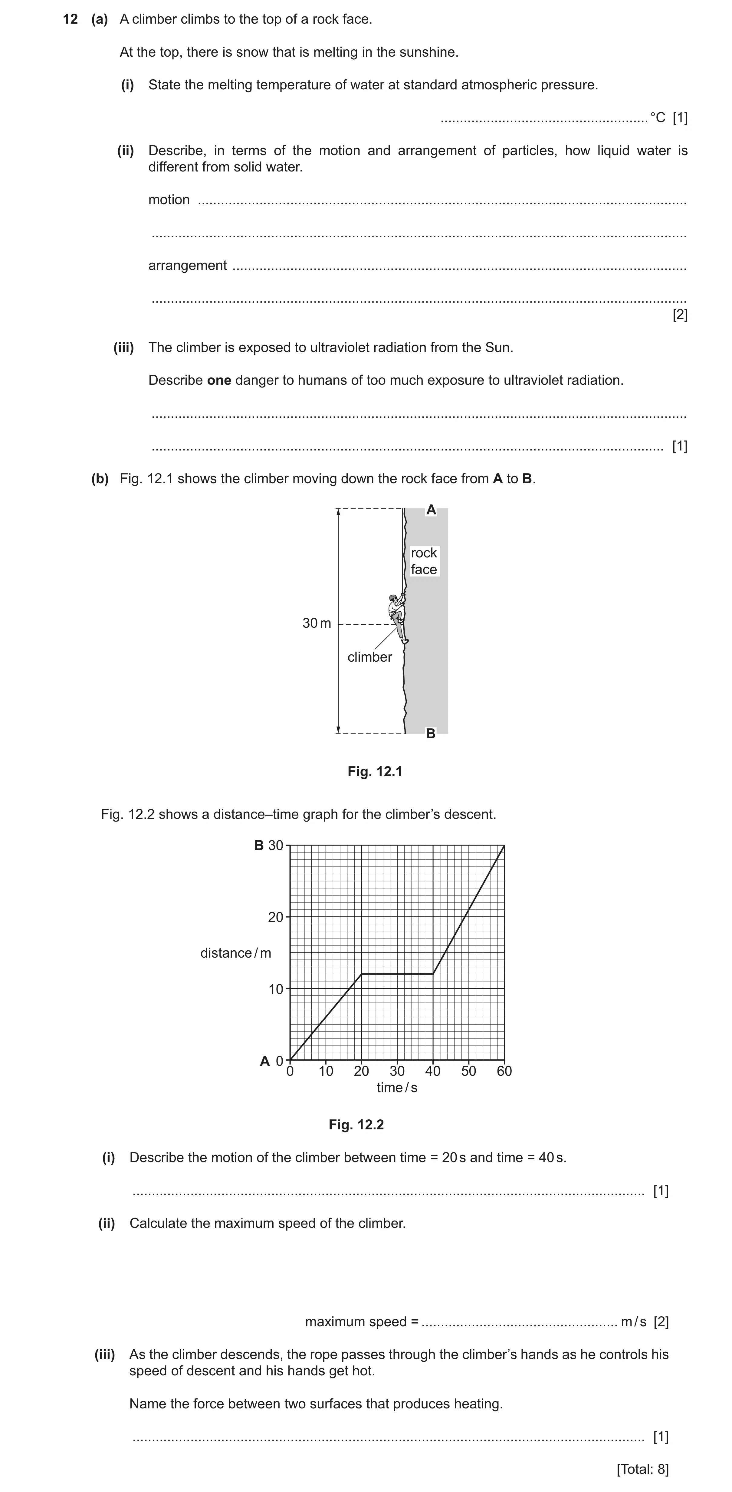 Question 30: (a) A climber climbs to the top of a rock face. At the top, there is snow that is melting in the sunshine. (i) State the melting temperatur…