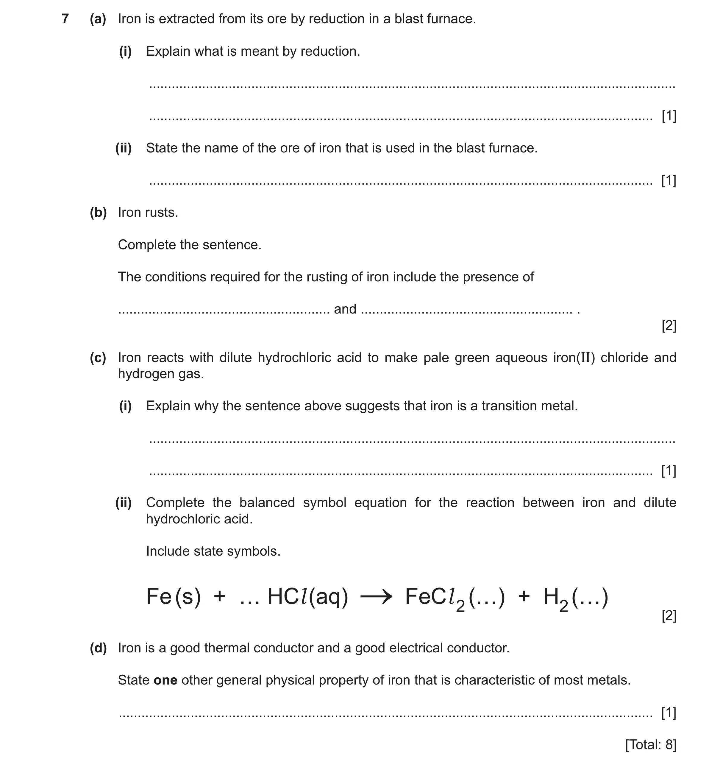 Question 13: (a) Iron is extracted from its ore by reduction in a blast furnace. (i) Explain what is meant by reduction. ...............................…