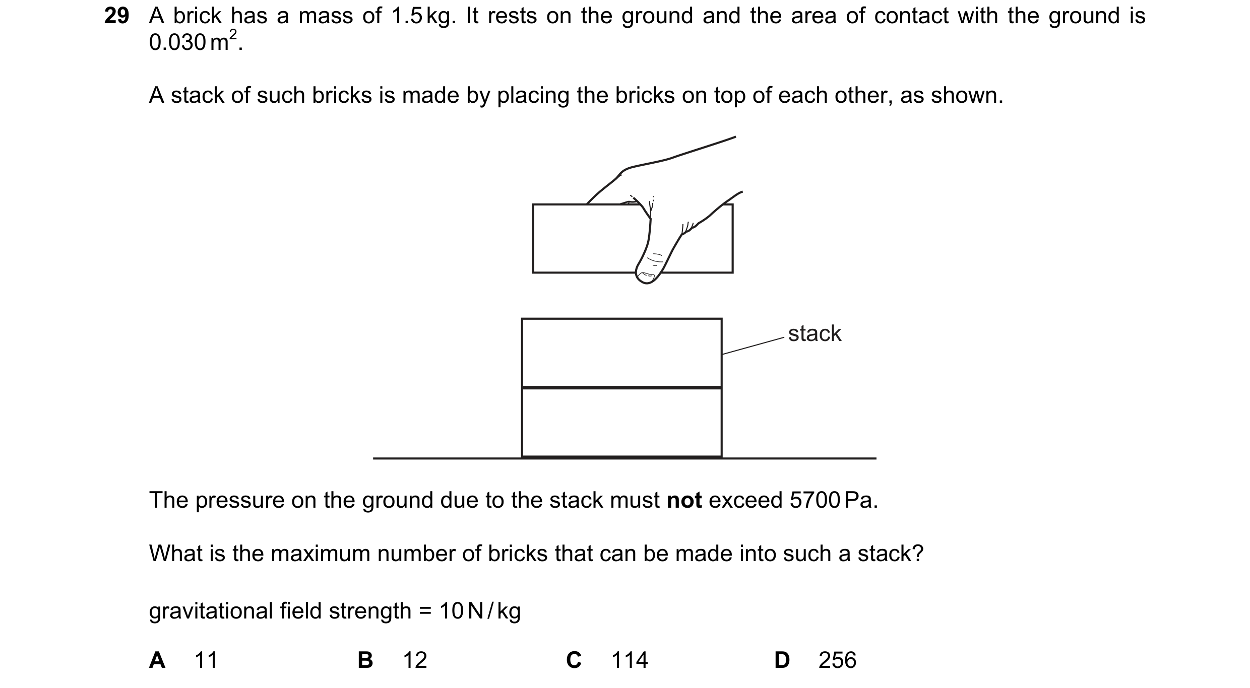 Question 7: A brick has a mass of 1.5 kg. It rests on the ground and the area of contact with the ground is 0.030 m2. A stack of such bricks is made by…